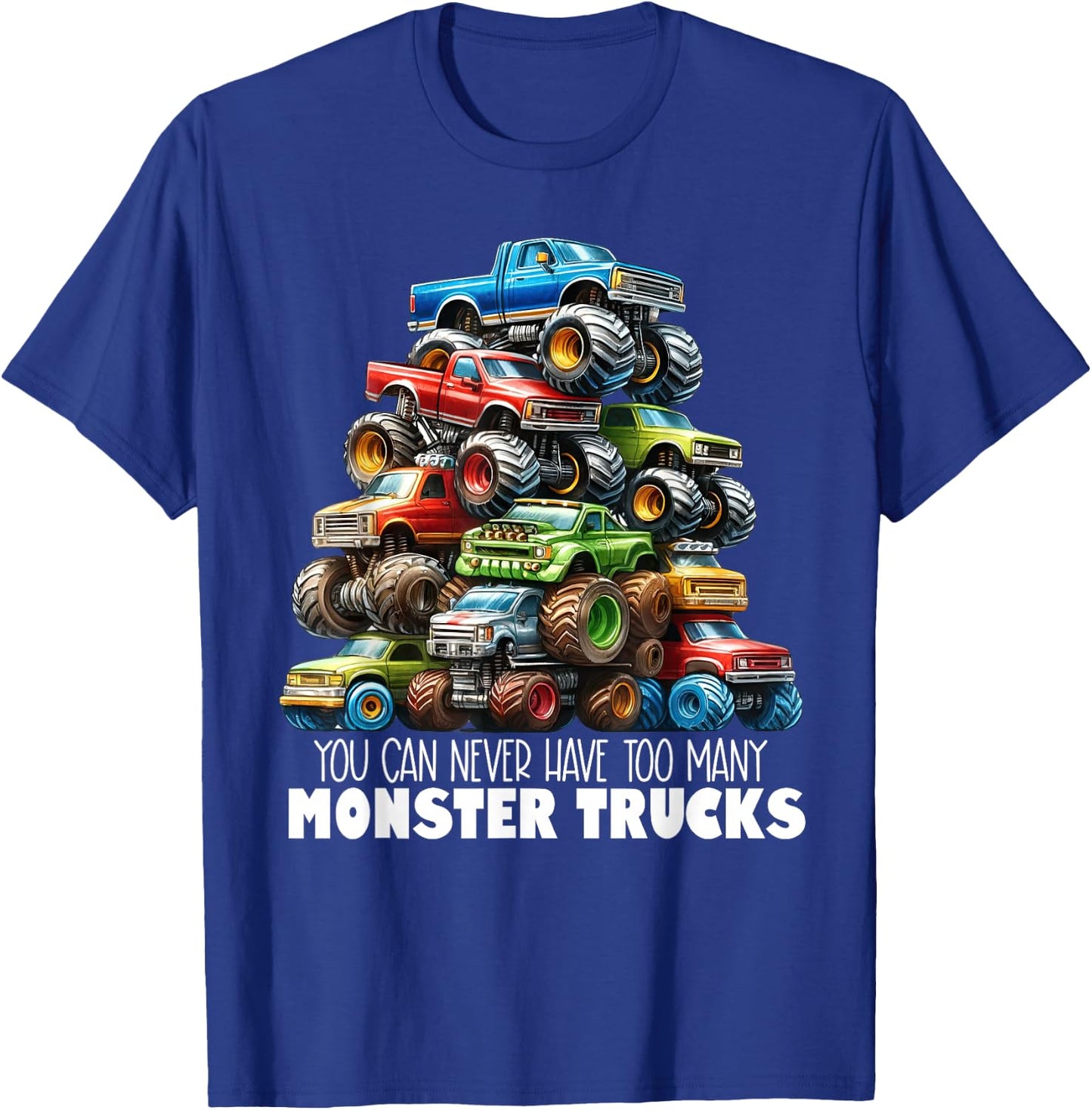 You Can Never Have Too Many Monster Trucks Boys Big Trucks T-Shirt - T-Shirt | Royal