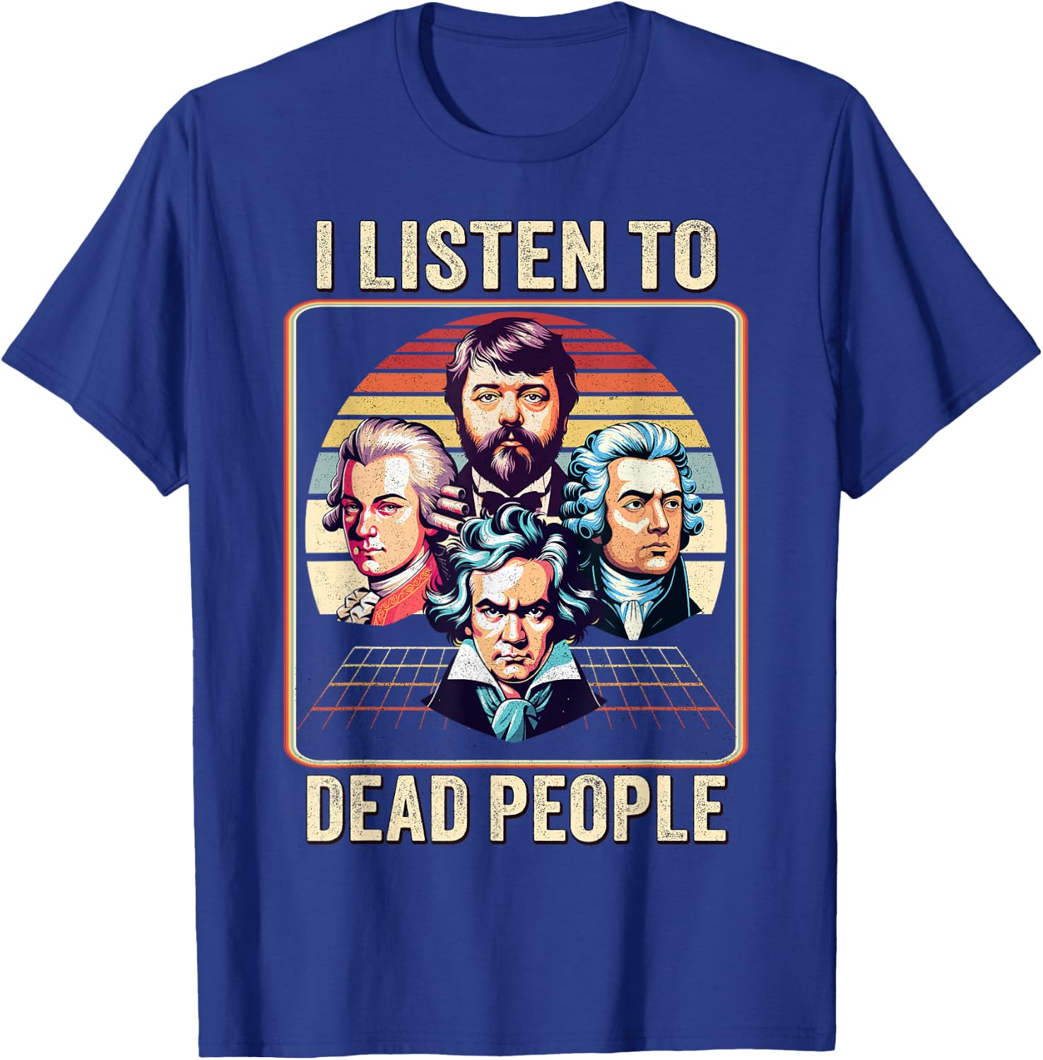 King Of Classical Music Lover I Listen to Dead People Composer T-Shirt - T-Shirt | Royal