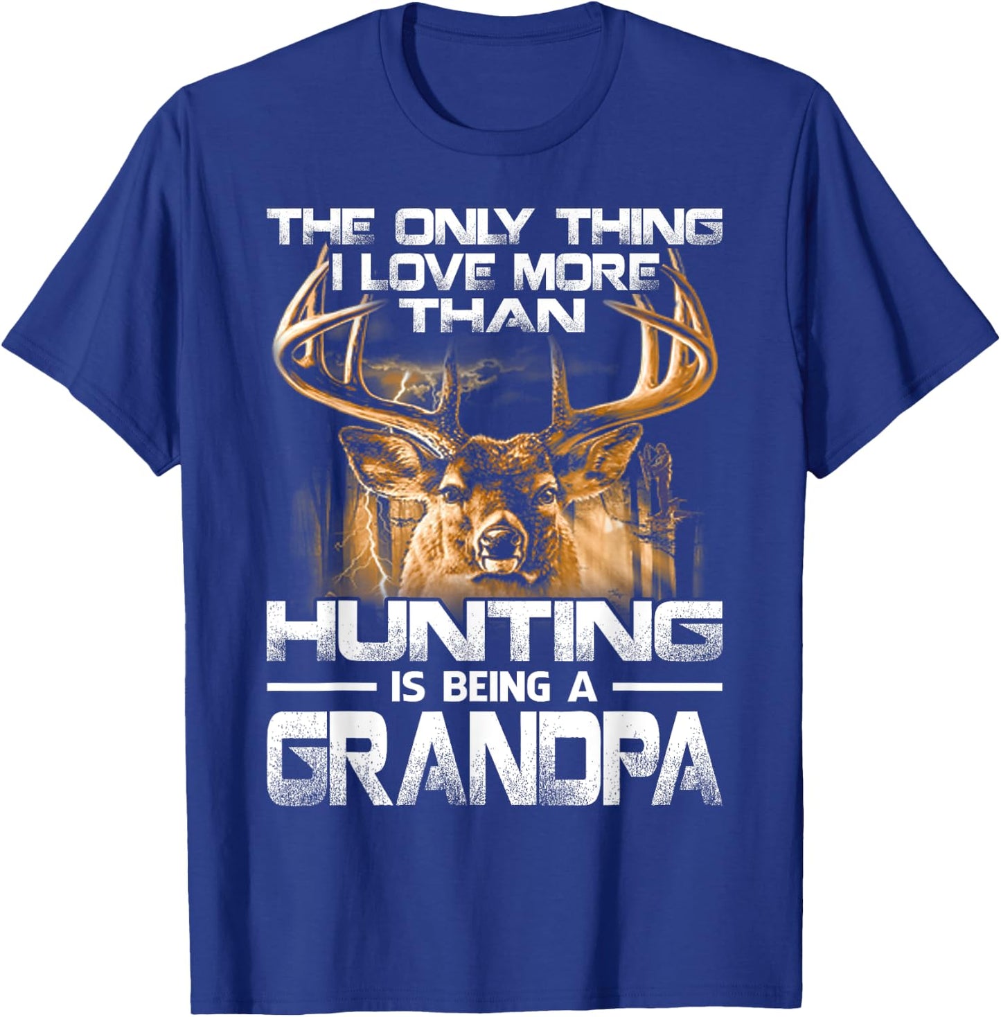 The Only Thing I Love More Than Hunting Is Being A Grandpa T-Shirt - T-Shirt | Royal