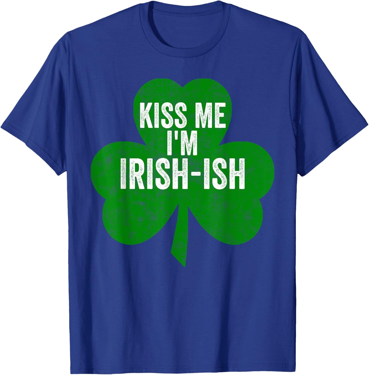 Saint Patricks Day Funny Gift Kiss Me I'm Irish-Ish T-Shirt - T-Shirt | Royal