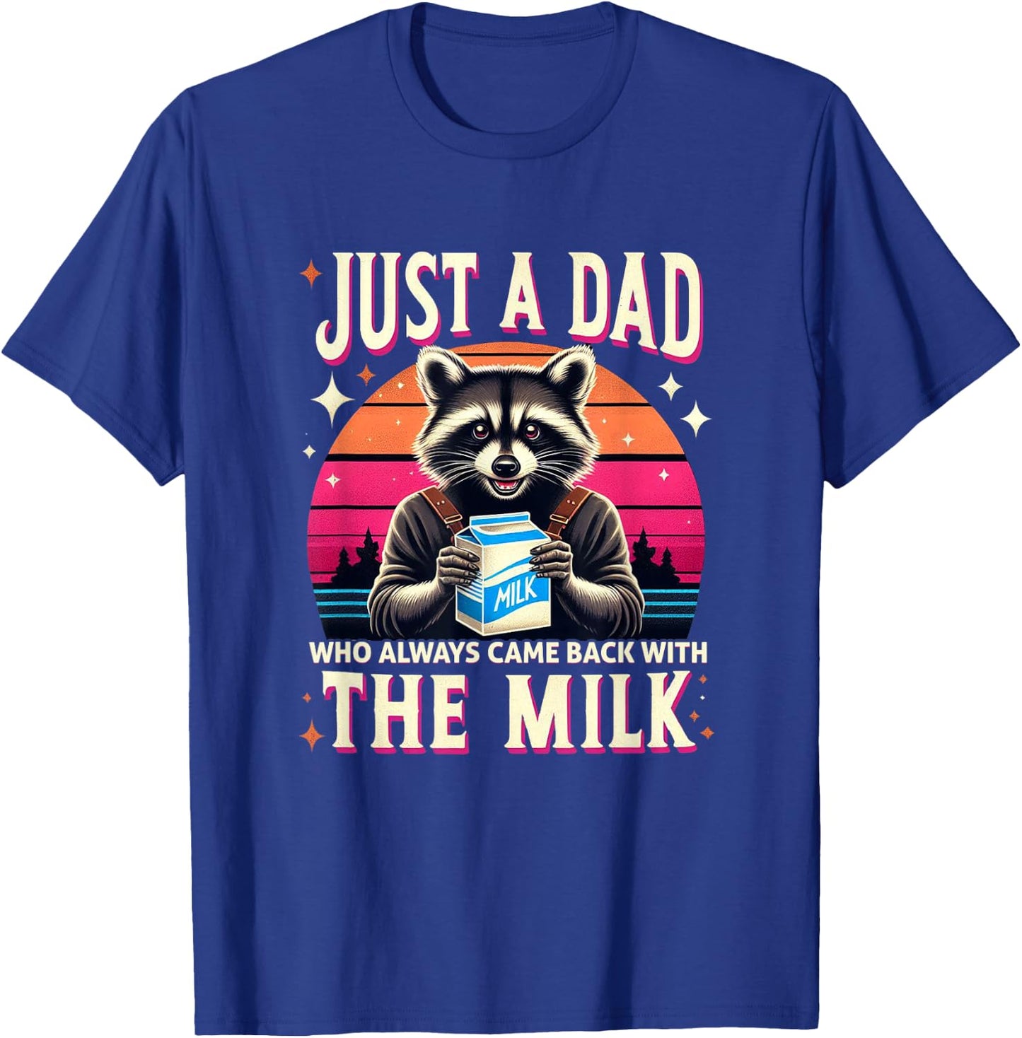 Just A Dad Who Always Came Back With The Milk T-Shirt - T-Shirt | Royal