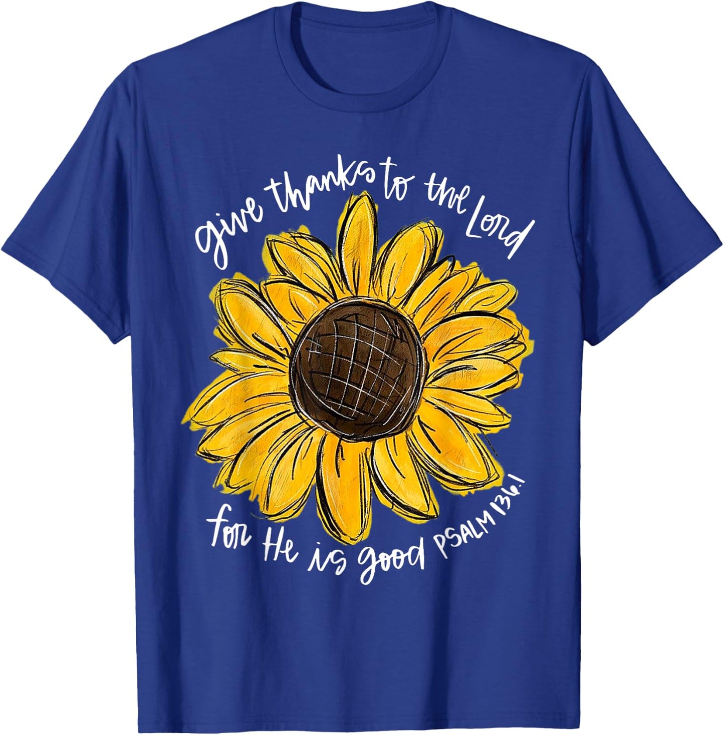 Give Thanks To The Lord For He Is Good Psalm 136 1 T-Shirt - T-Shirt | Royal
