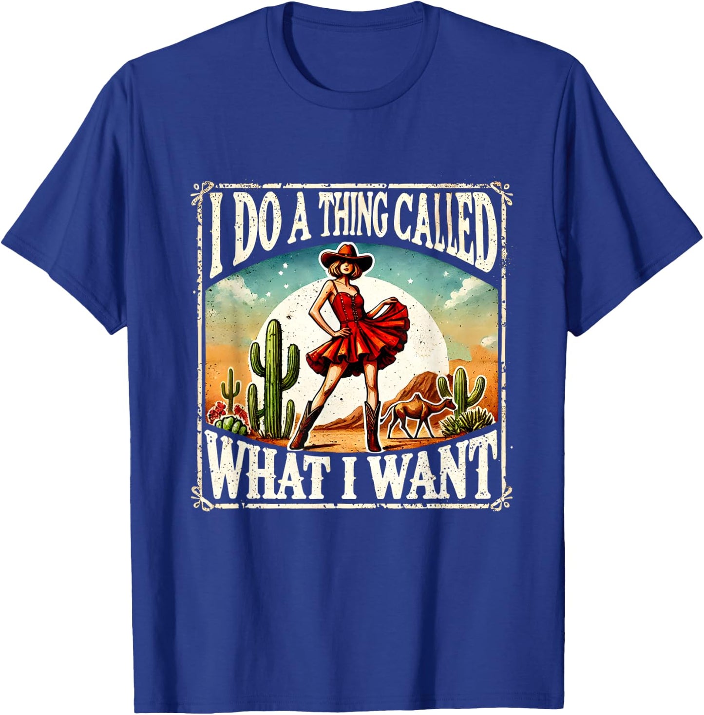 I Do A Thing Called What I Want Retro Western Cowgirl T-Shirt - T-Shirt | Royal