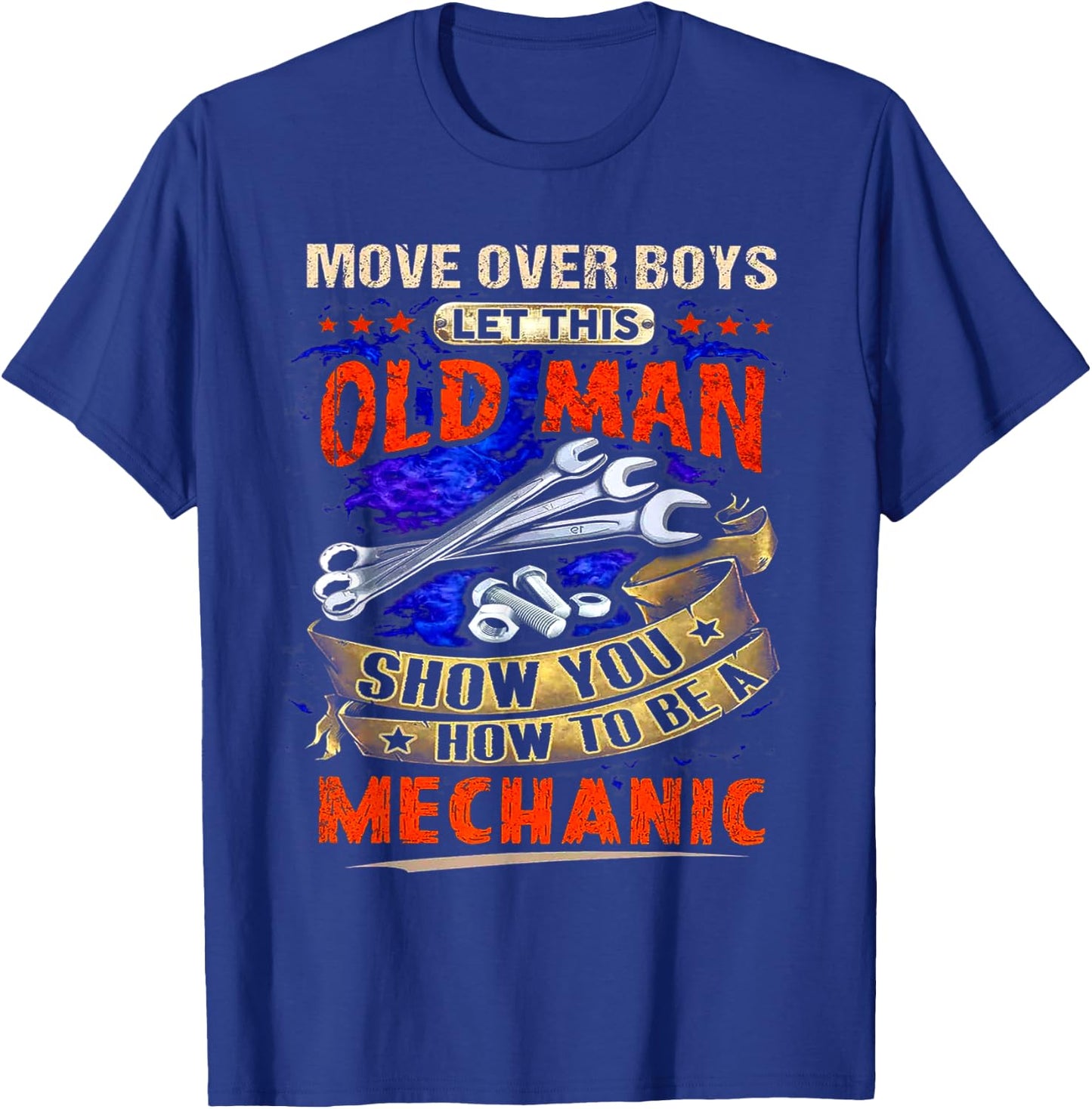 Move Over Boys Let This Old Man Show You How To Be A T-Shirt - T-Shirt | Royal