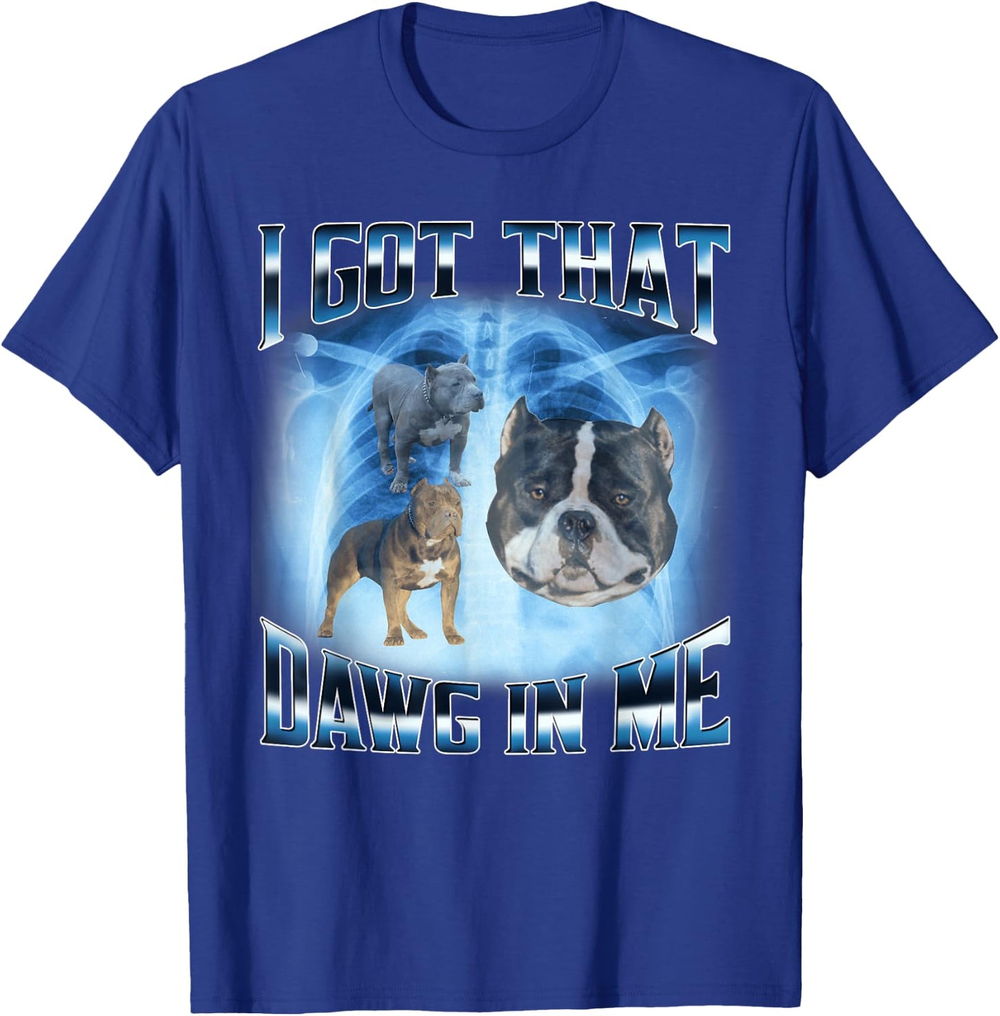 I Got That Dawg In Me Funny Dog Meme Xray Pitbull Humor Men Women Kids T-Shirt - T-Shirt | Royal
