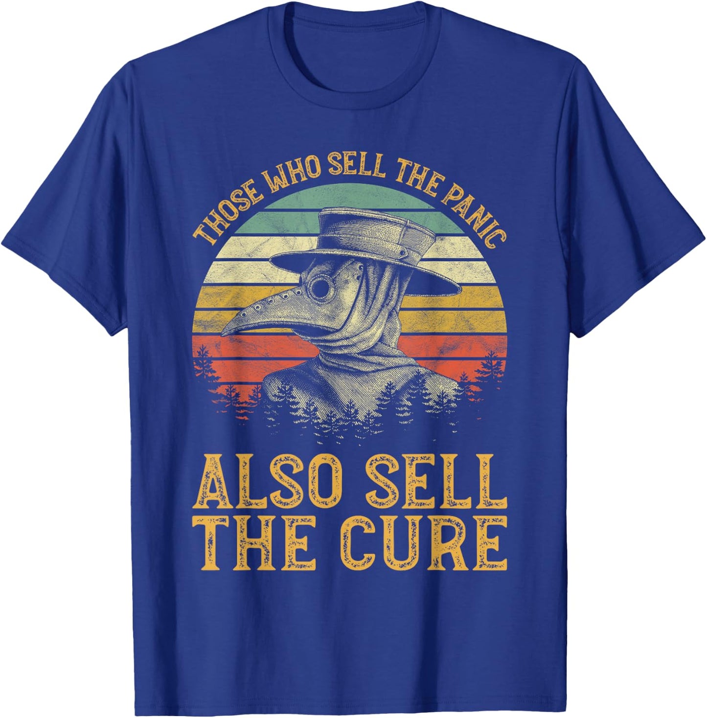 Vintage Retro Steampunk Medieval Fantasy Gothic Those Who Sell The Panic Also Sell The Cure Anti Government T-Shirt - T-Shirt | Royal