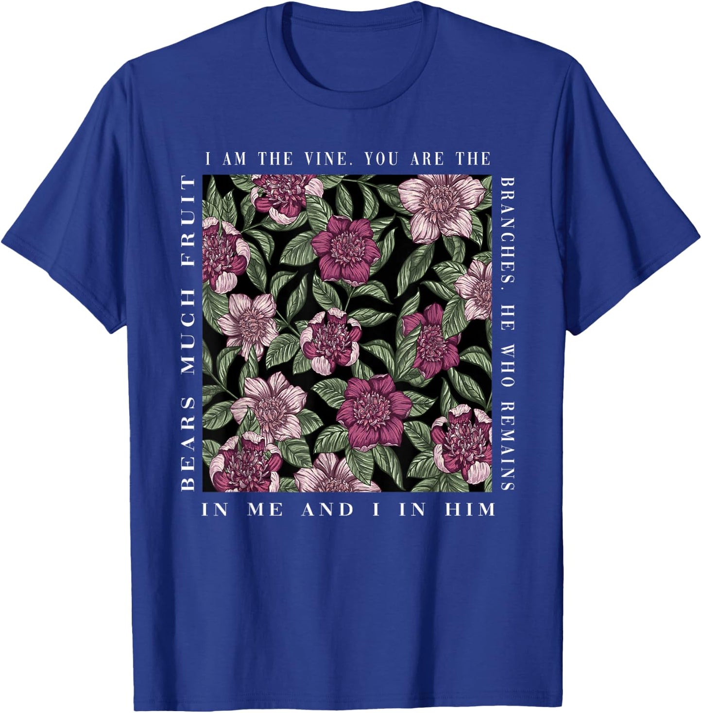 Christian I Am The Vine You Are The Branches Bible Religious T-Shirt - T-Shirt | Royal