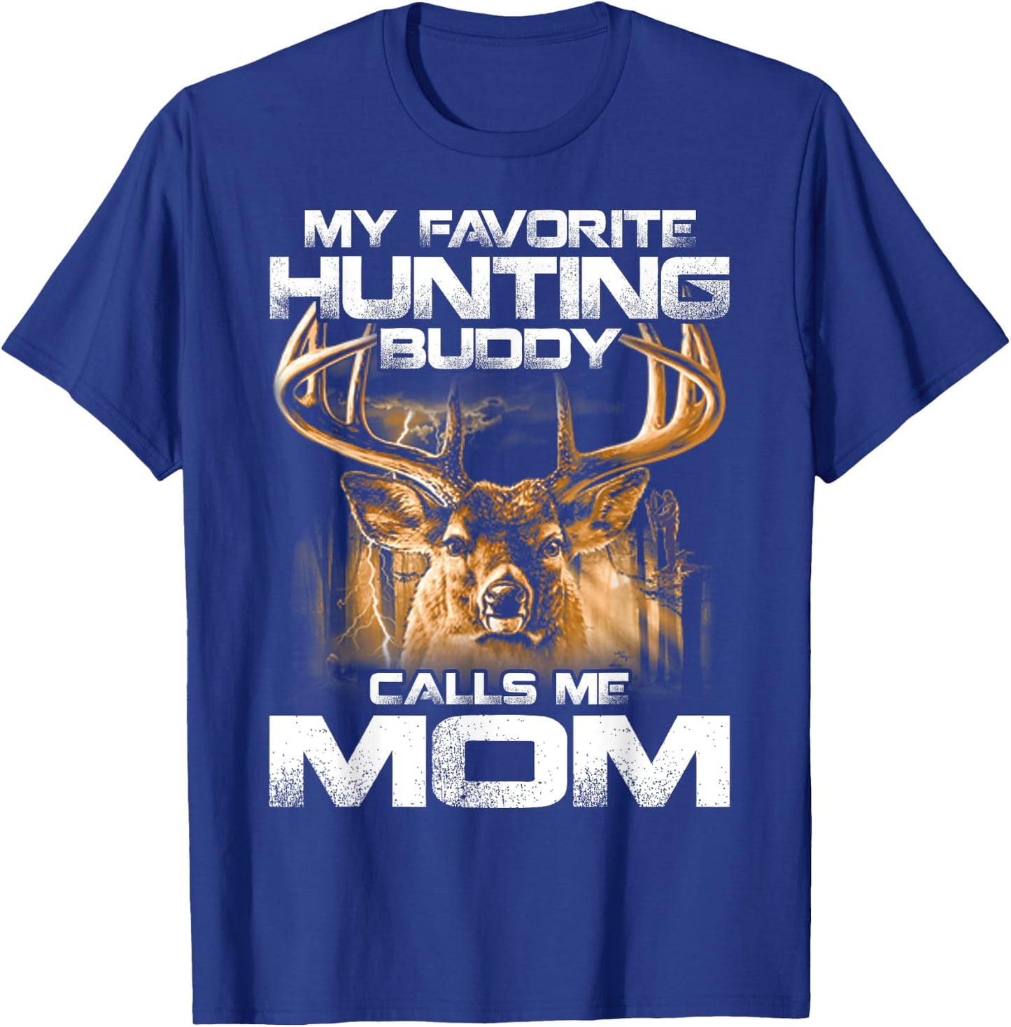 My Favorite Hunting Buddy Calls Me Mom T-Shirt - T-Shirt | Royal