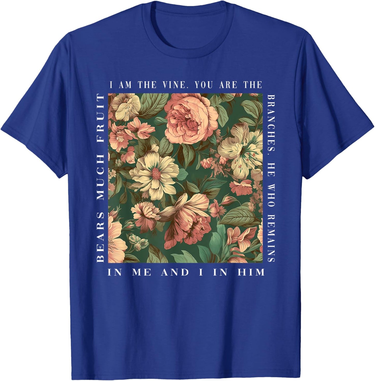 Christian I Am The Vine You Are The Branches Bible Religious T-Shirt - T-Shirt | Royal