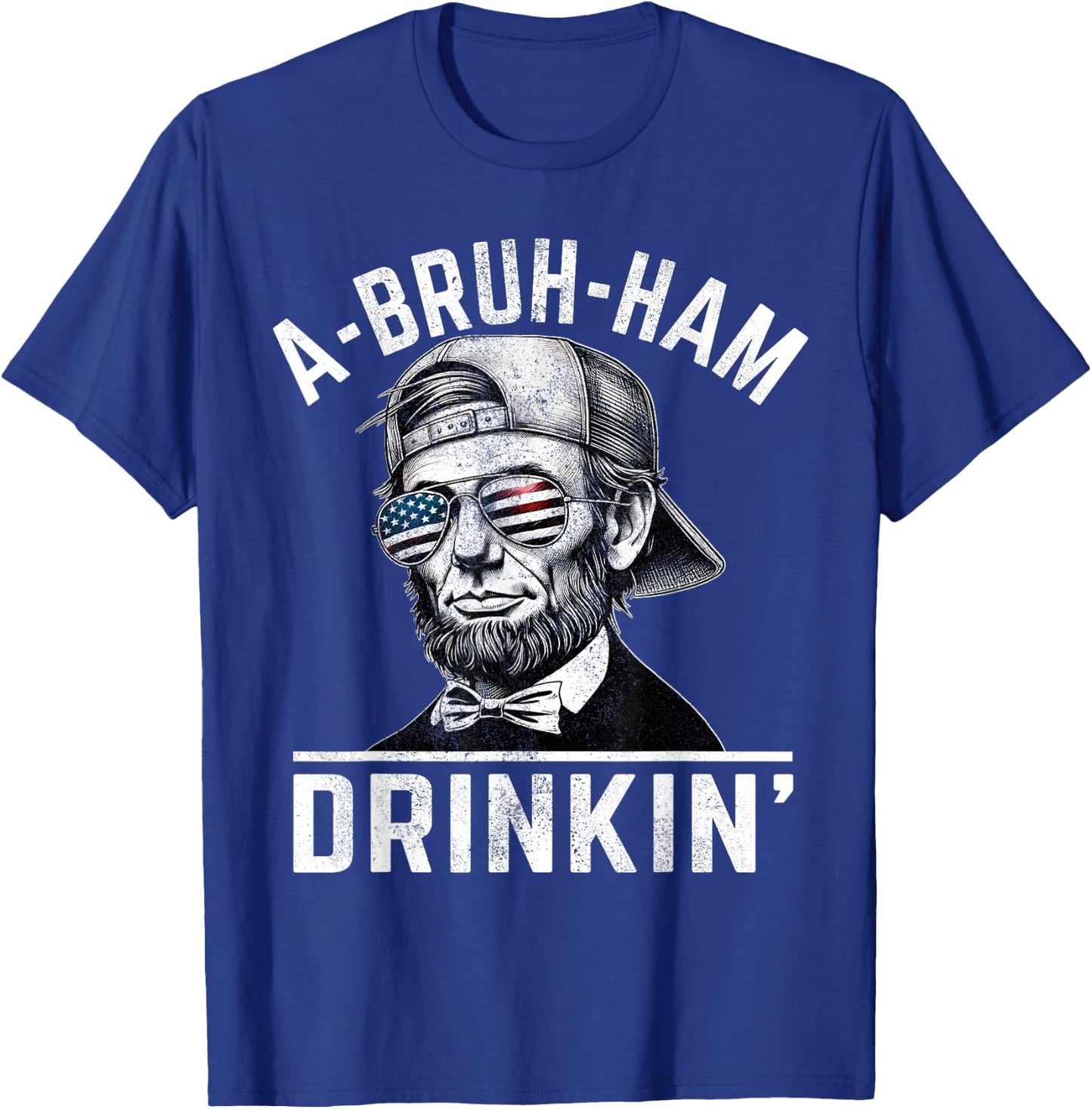 A-Bruh-Ham A-Bro-Ham Drinkin Funny 4th of July Abe Lincoln Men T-Shirt - T-Shirt | Royal