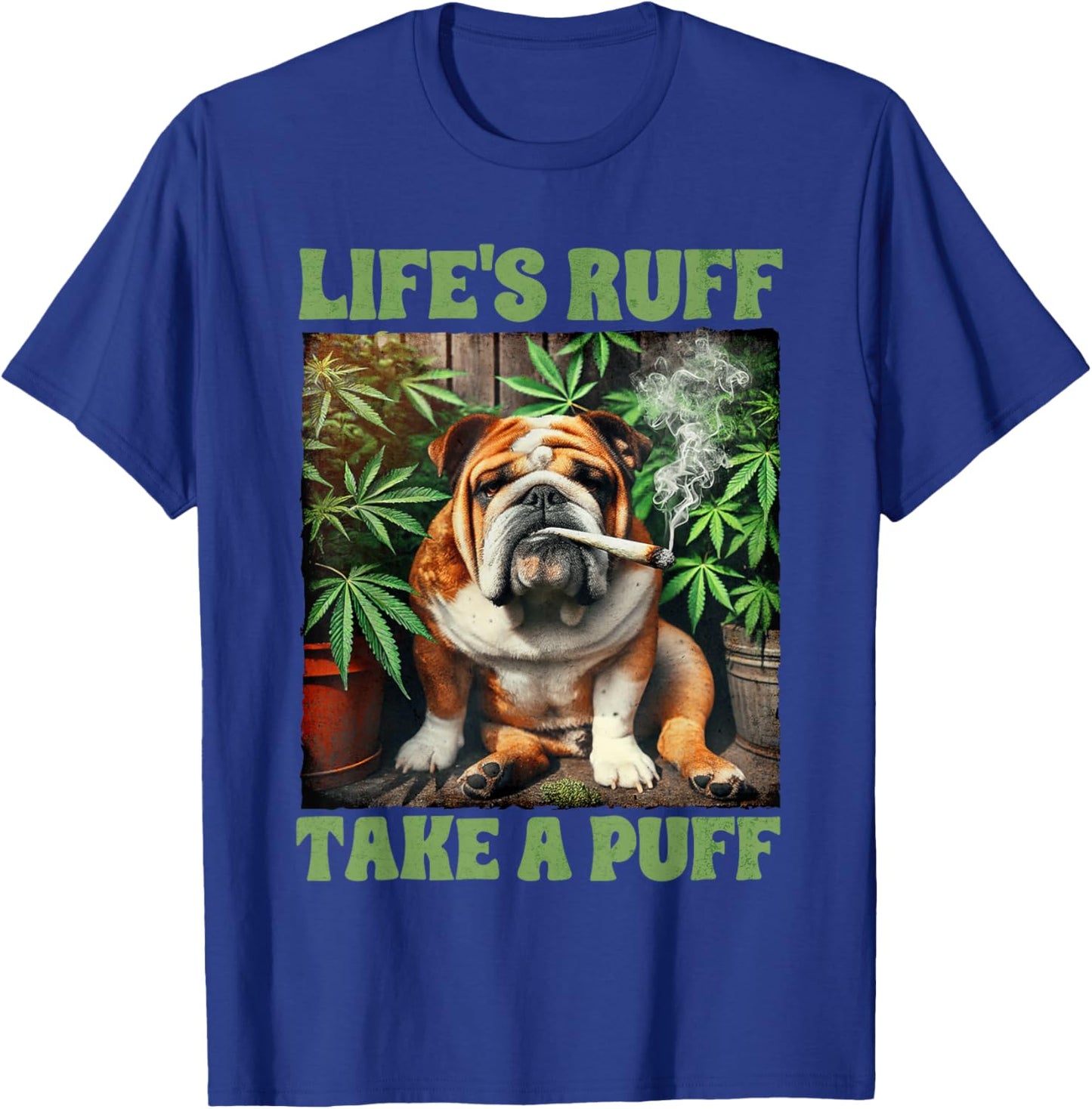 Bulldog Smoking Weed Cannabis 420 Life's Ruff Take A Puff T-Shirt - T-Shirt | Royal