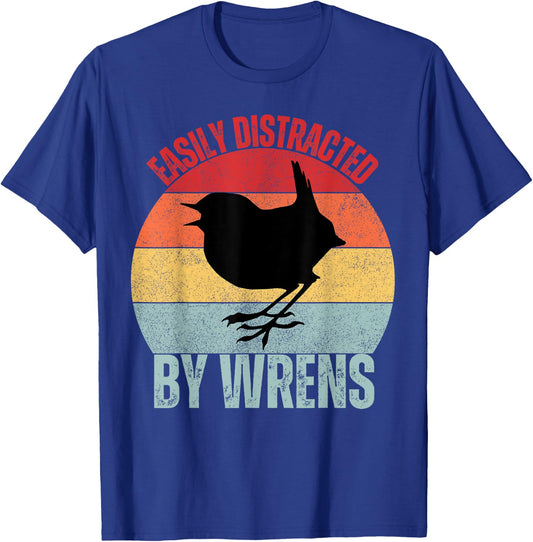 Wrens Lovers Easily Distracted By Wrens Funny Birding T-Shirt - T-Shirt | Royal