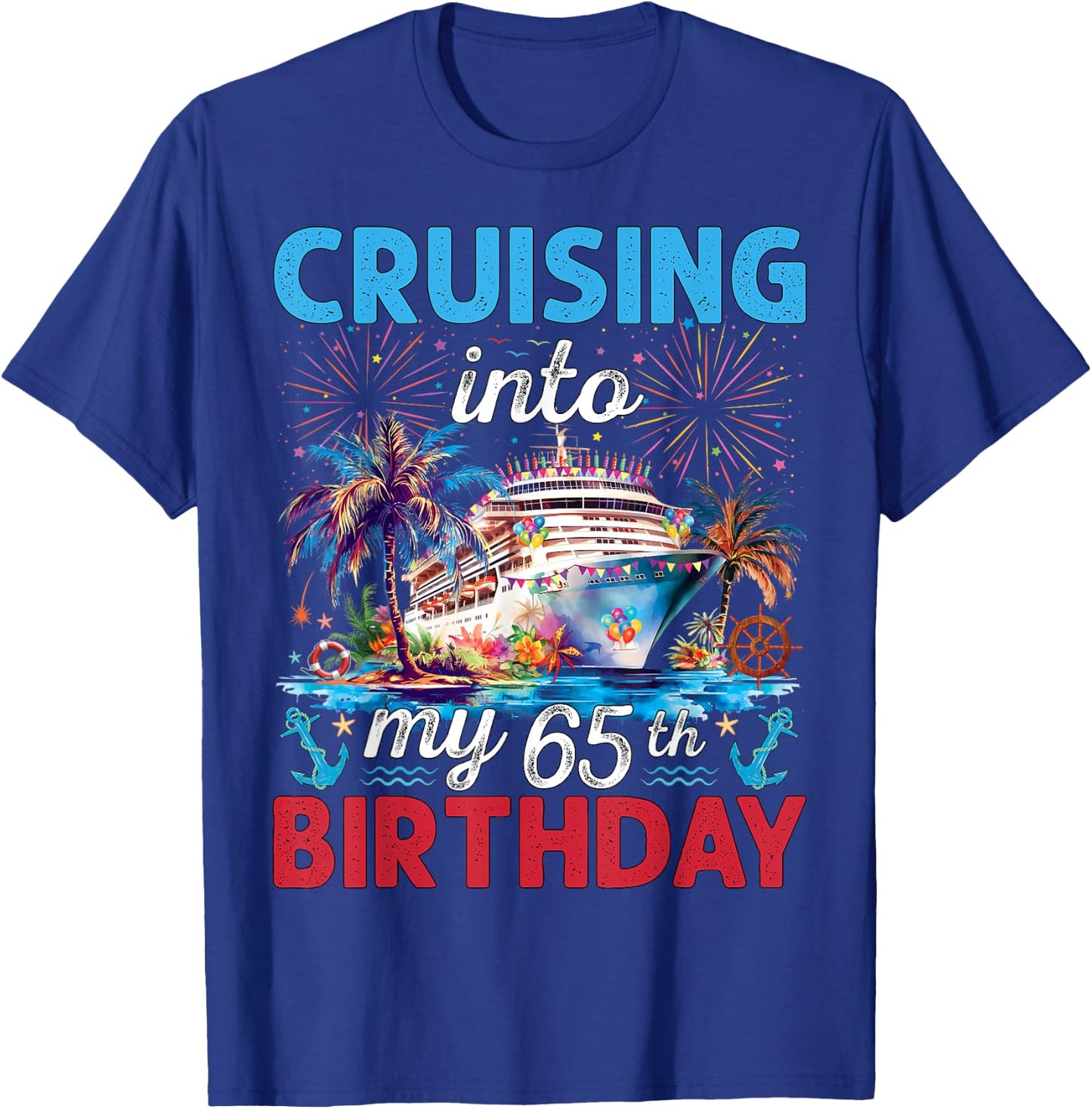 Cruising Into My 65th Birthday Cruise 65 Years Old Birthday T-Shirt - T-Shirt | Royal
