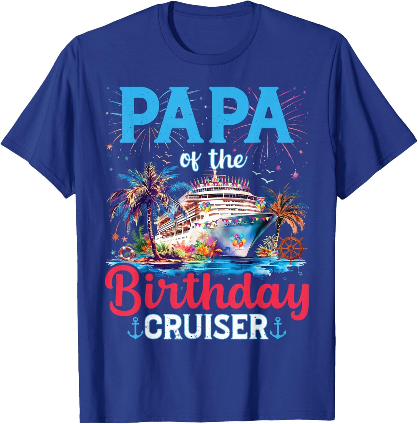 Papa Of The Birthday Cruiser Funny Cruise Birthday Gifts T-Shirt - T-Shirt | Royal