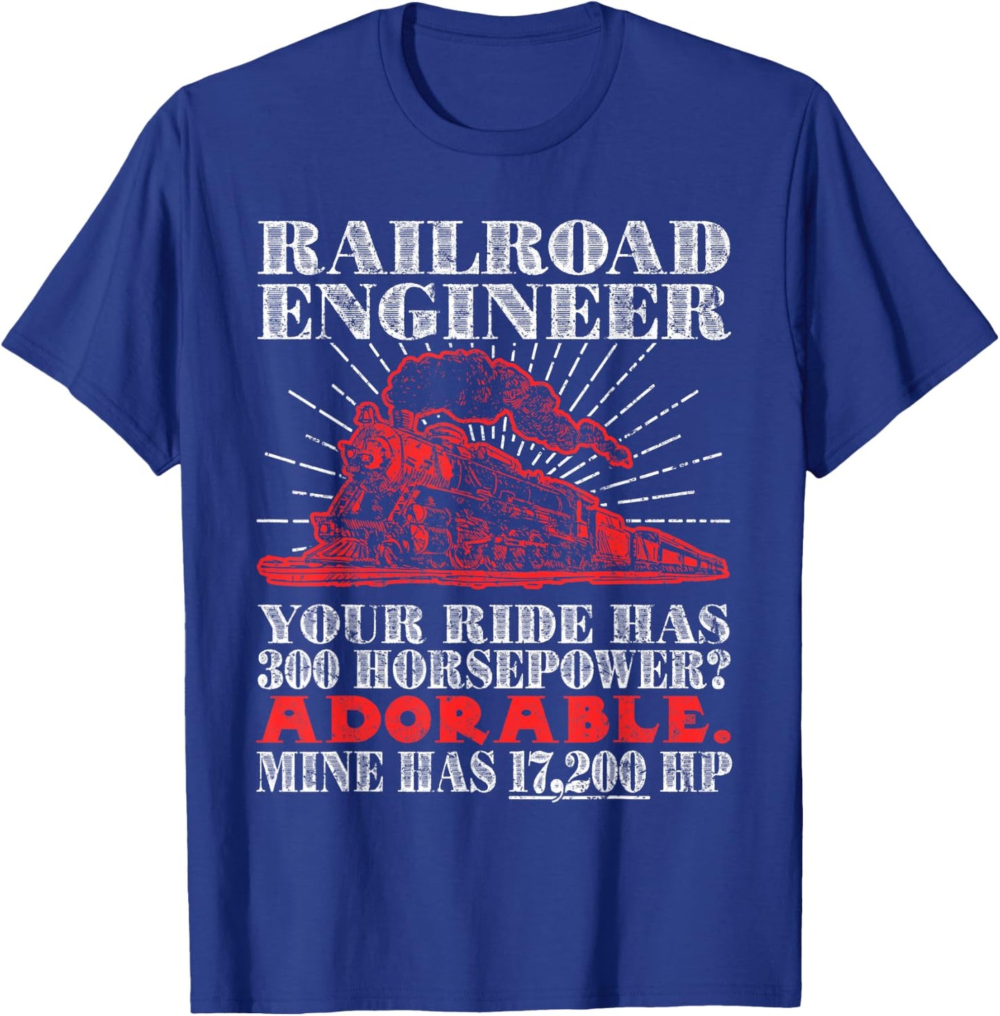 Railroad Engineer: Horsepower - Funny Train T Shirt T-Shirt - T-Shirt | Royal