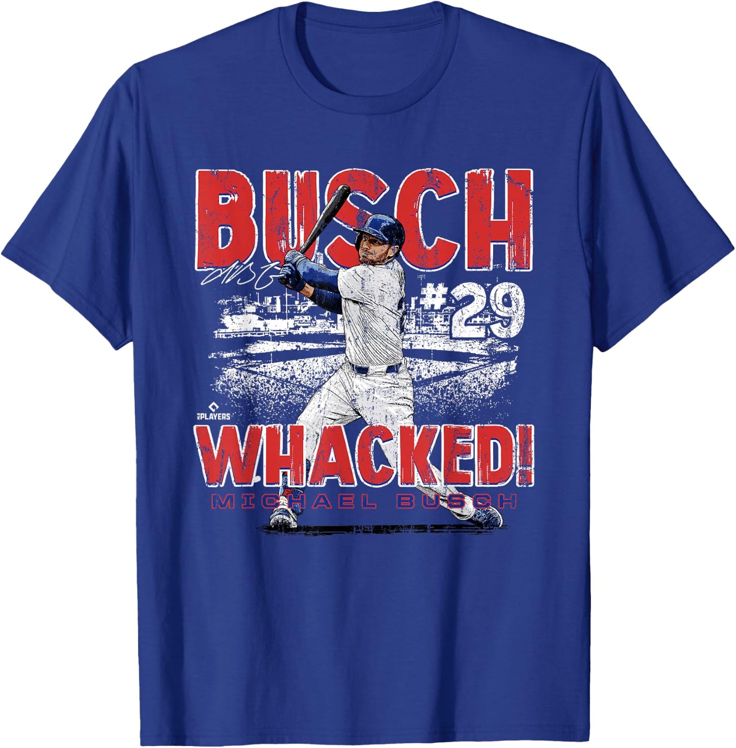 Busch Whacked! Michael Busch Chicago MLBPA T-Shirt - T-Shirt | Royal
