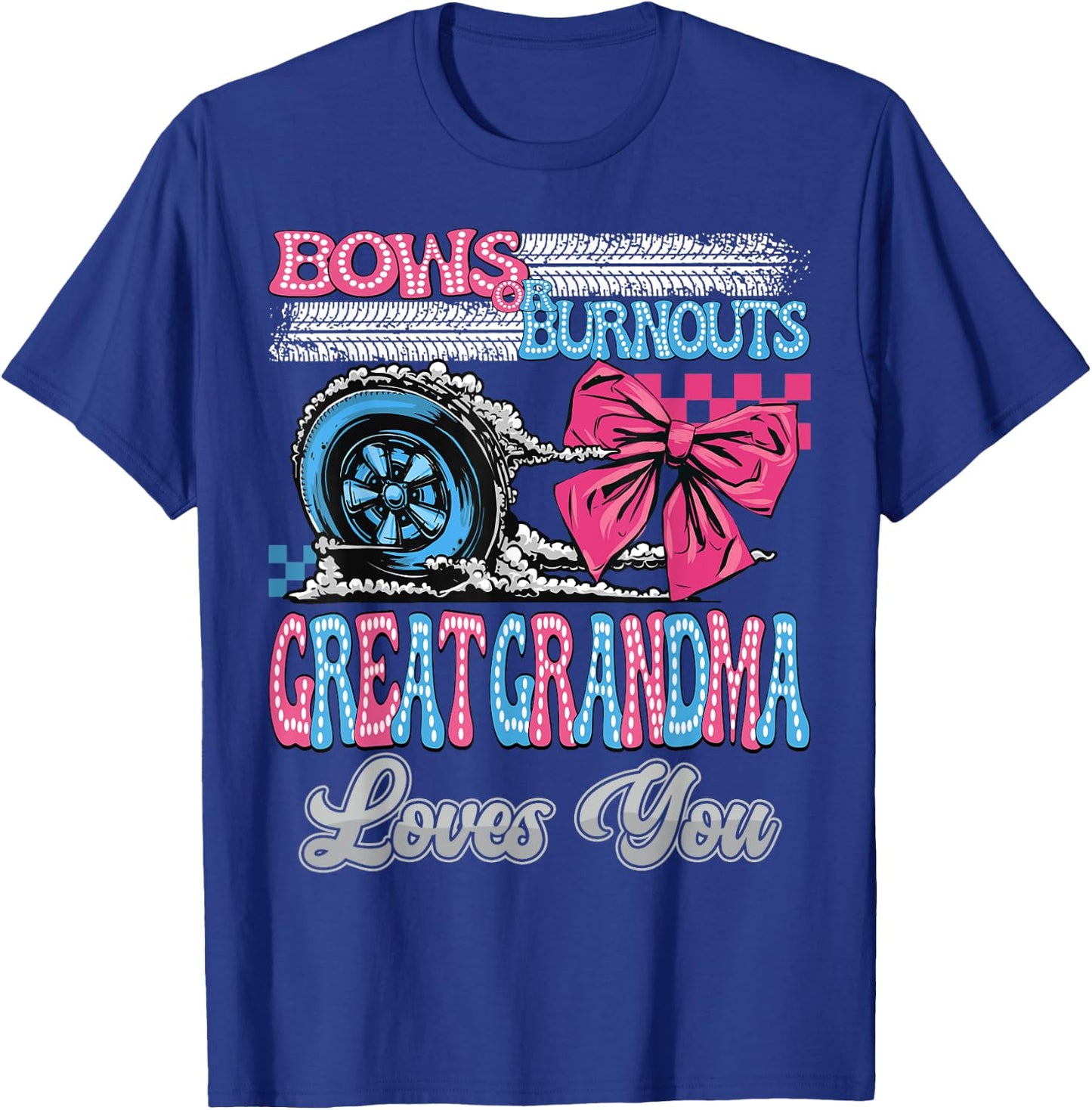 Burnouts or Bows Great Grandma Loves You Gender Reveal Party T-Shirt - T-Shirt | Royal