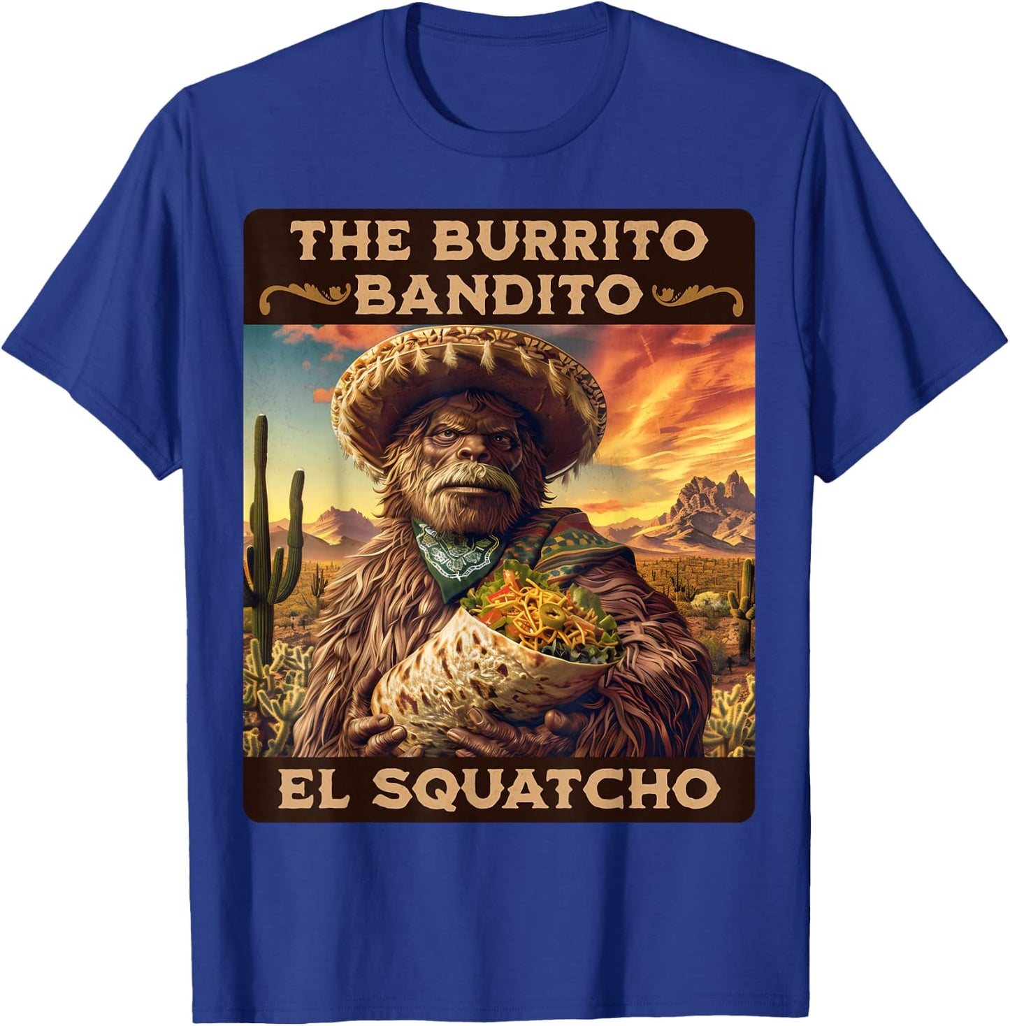 The Burrito Bandito, Bigfoot, Sasquatch, and El Squatcho T-Shirt - T-Shirt | Royal