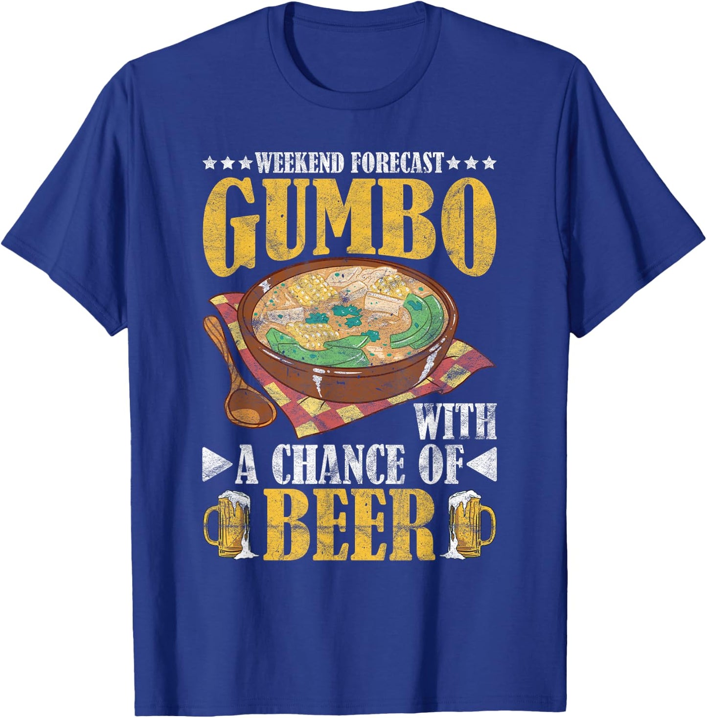 Gumbo Louisiana Cuisine Gumbo With A Chance Of Beer T-Shirt - T-Shirt | Royal