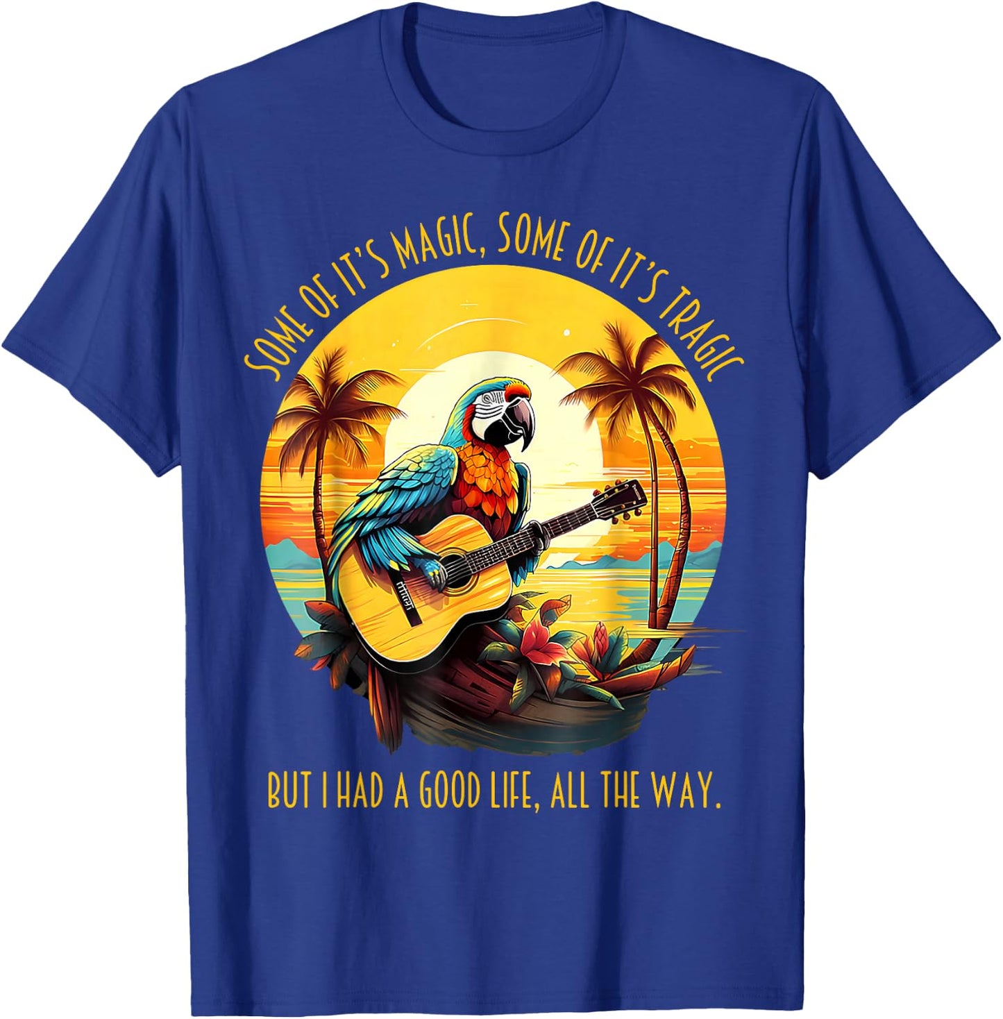 Some of It's Magic Some of It's Tragic Funny Parrot T-Shirt - T-Shirt | Royal