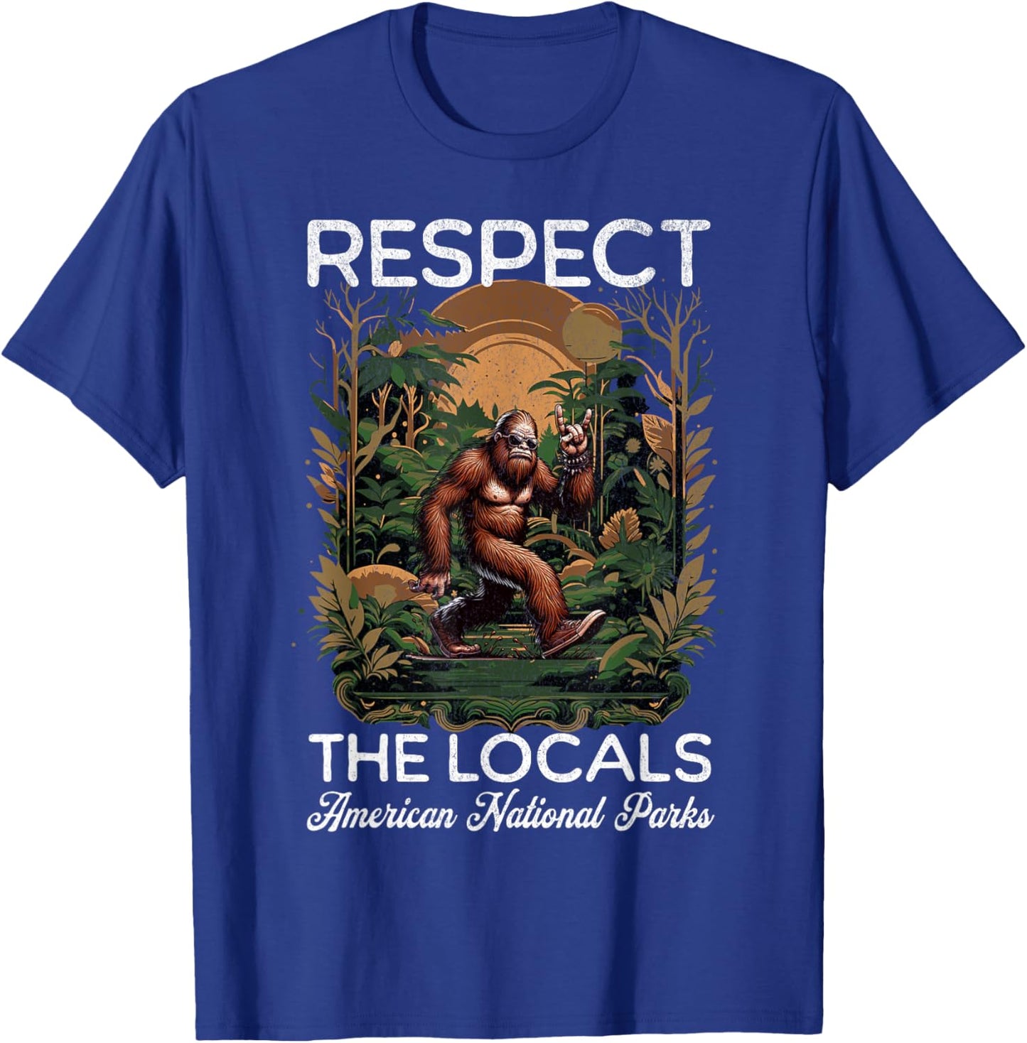 Respect The Locals Bigfoot Sasquatch American National Parks T-Shirt - T-Shirt | Royal