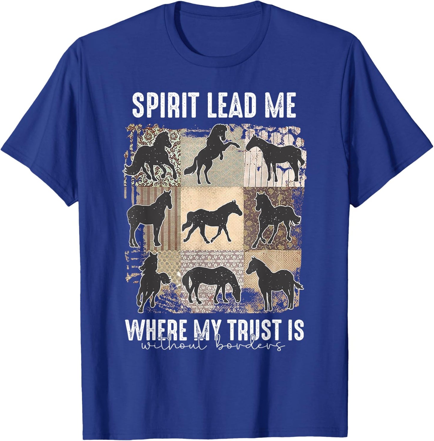 Horse Spirit Lead Me Where My Trust Is Without Borders T-Shirt - T-Shirt | Royal
