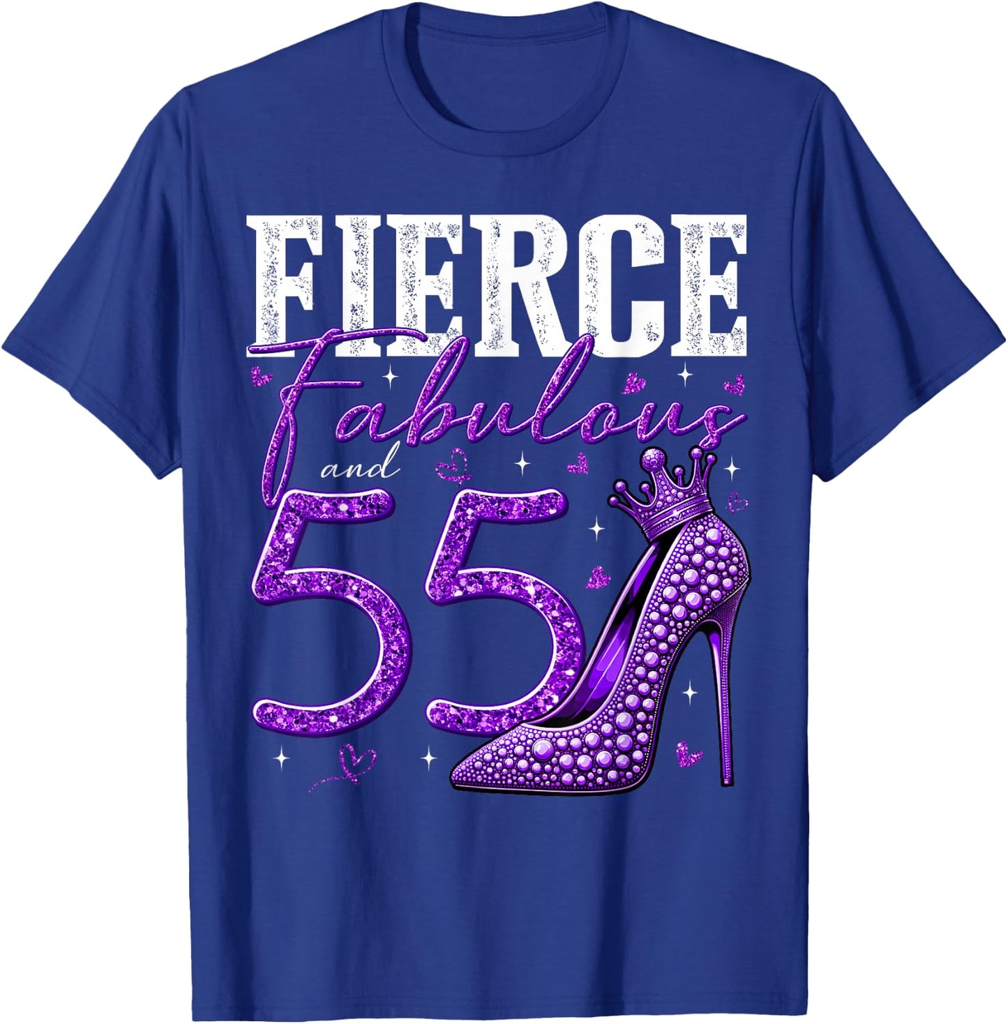 55th Birthday Fierce Fabulous and 55 Year Old Gifts Heels T-Shirt - T-Shirt | Royal