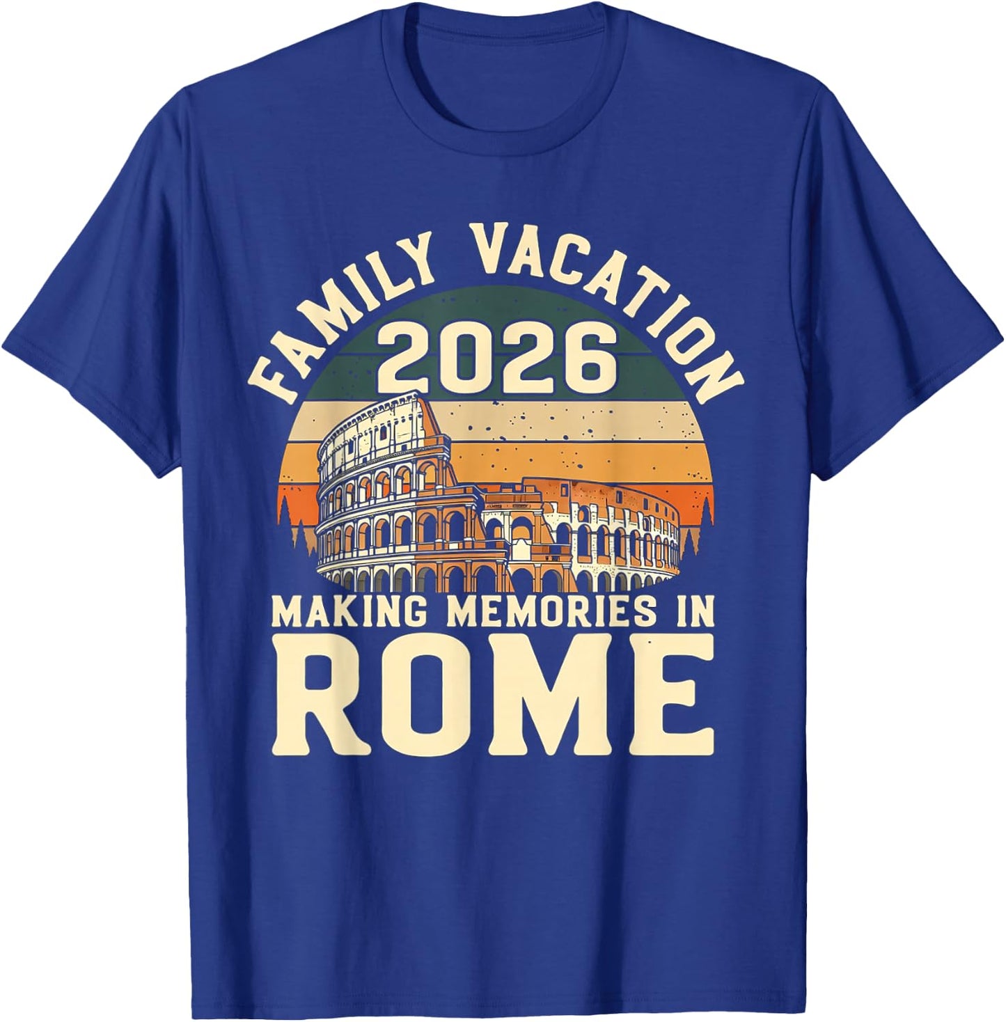 Family Vacation 2026 Making Memories Rome Italy Summer Trip T-Shirt - T-Shirt | Royal