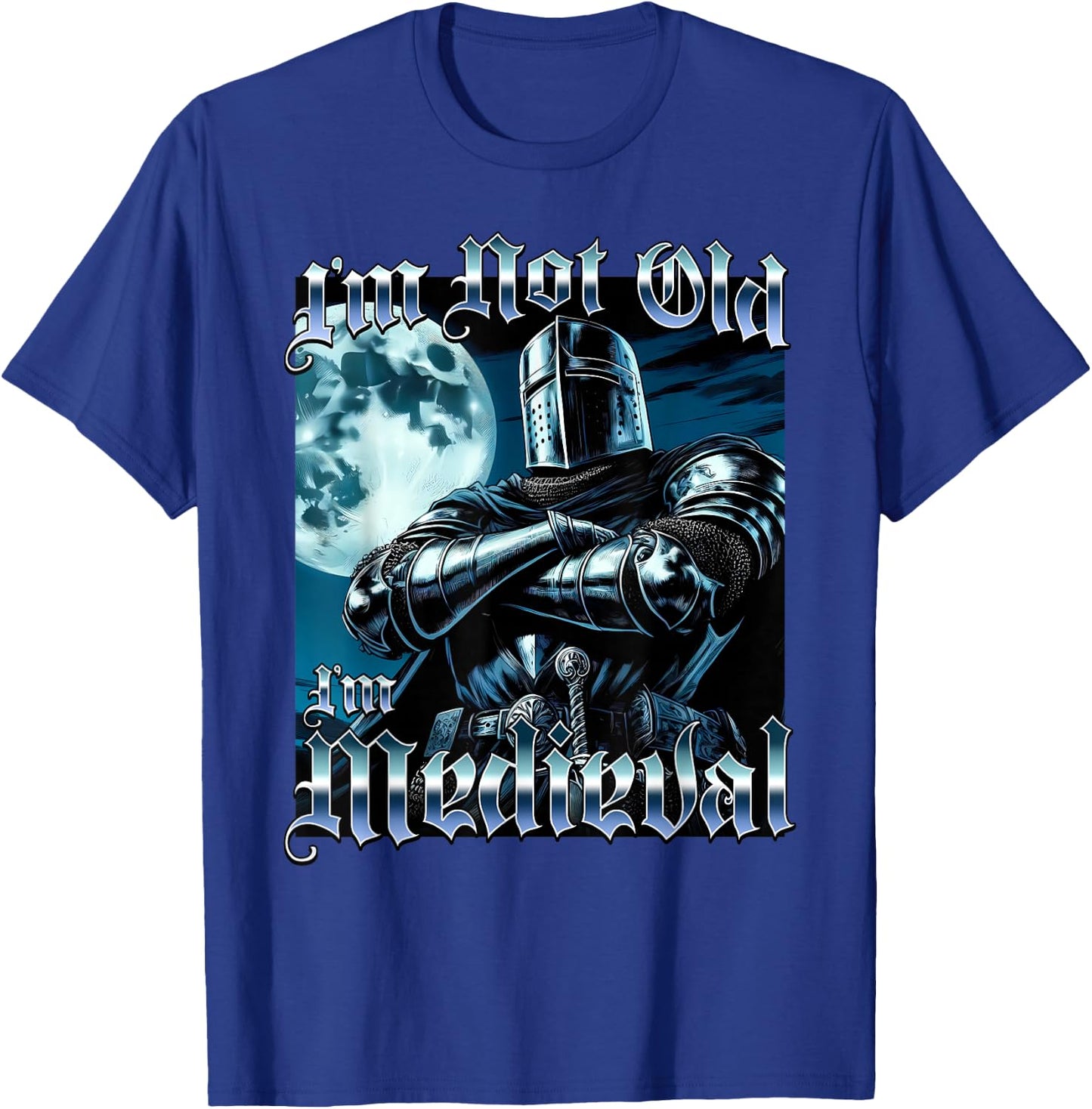 I'm Not Old I'm Medieval Funny Knight Joust Middle Age Gag T-Shirt - T-Shirt | Royal
