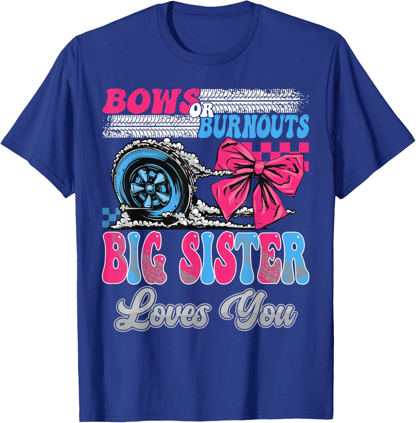 Burnouts or Bows Big Sister Loves You Gender Reveal Party T-Shirt - T-Shirt | Royal