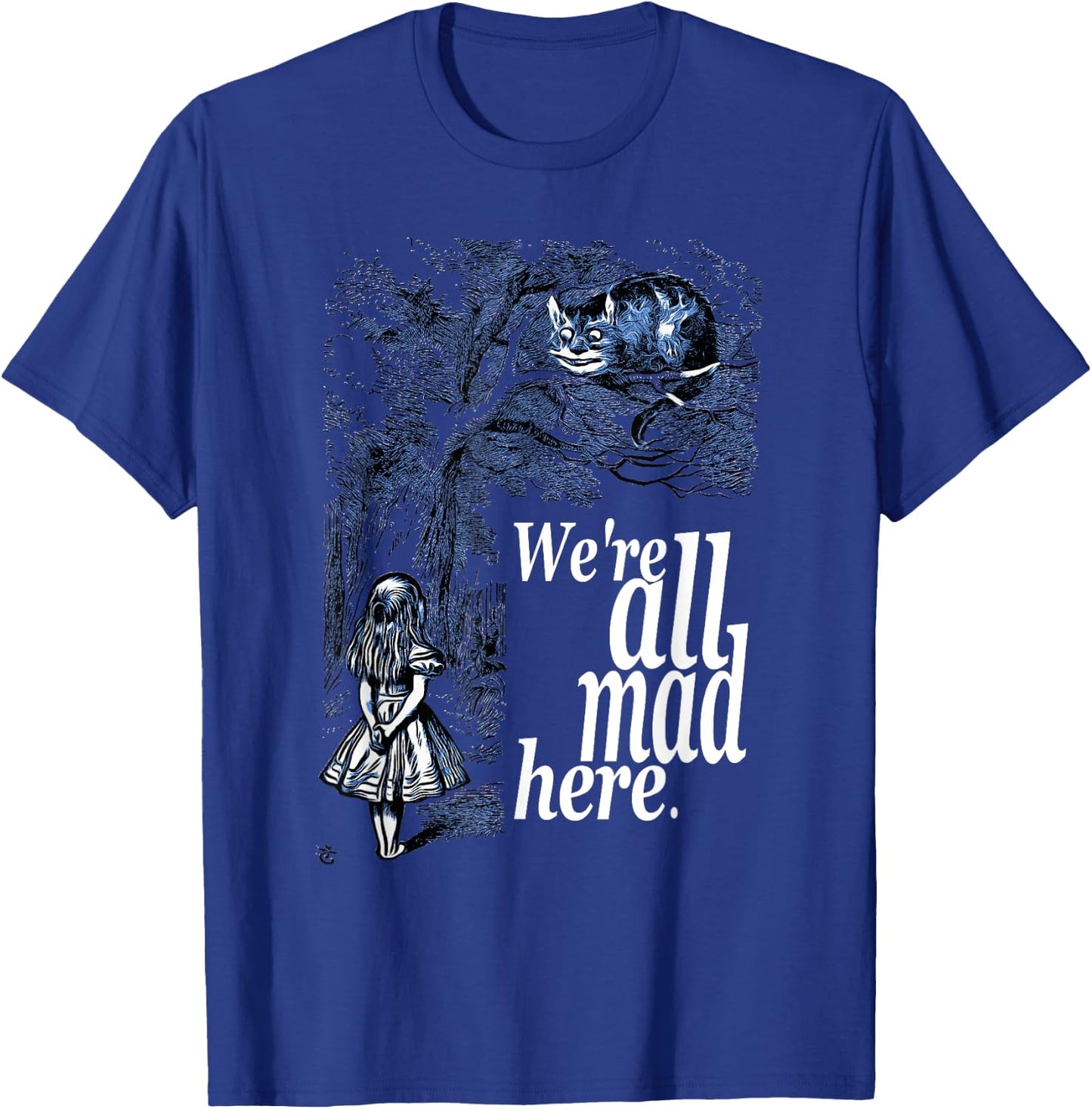 We Are All Mad Here - Alice In Wonderland Quote T Shirt T-Shirt - T-Shirt | Royal