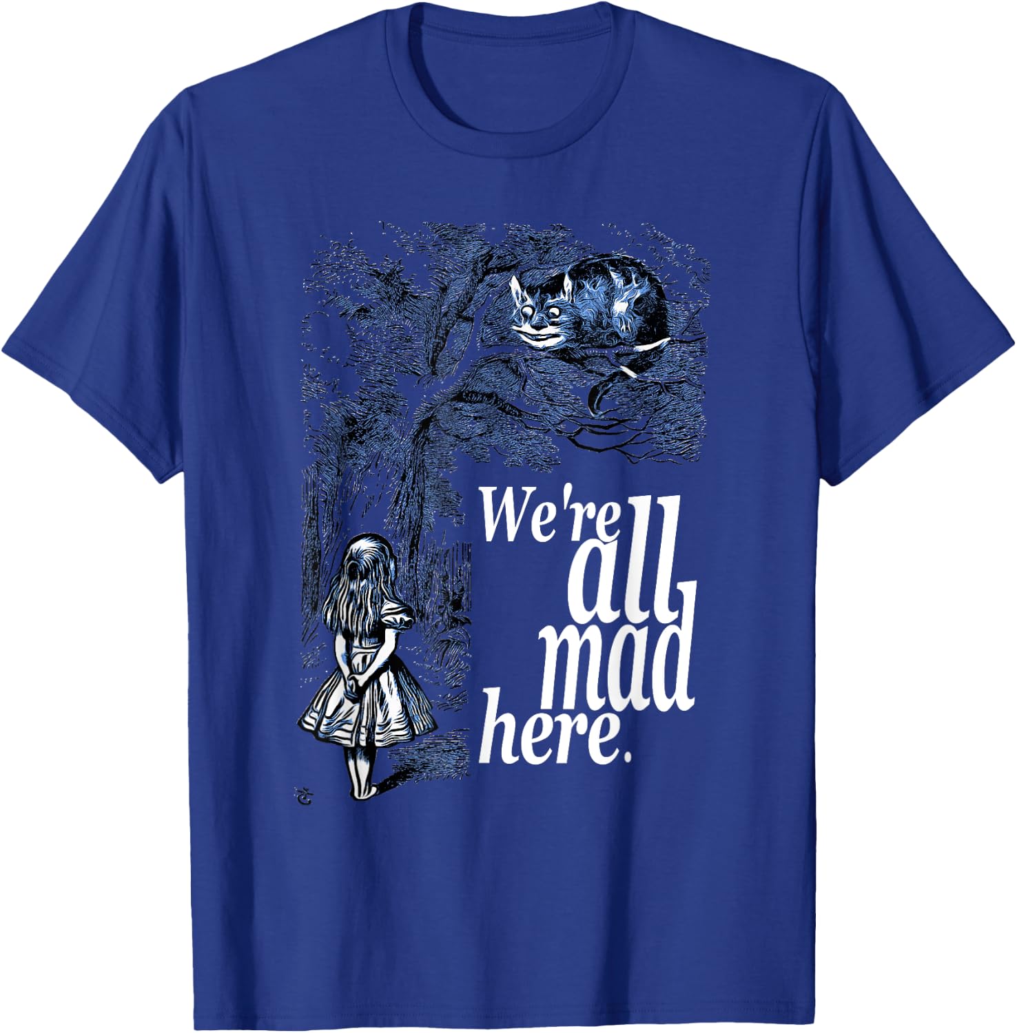 We Are All Mad Here - Alice In Wonderland Quote T Shirt T-Shirt - T-Shirt | Royal