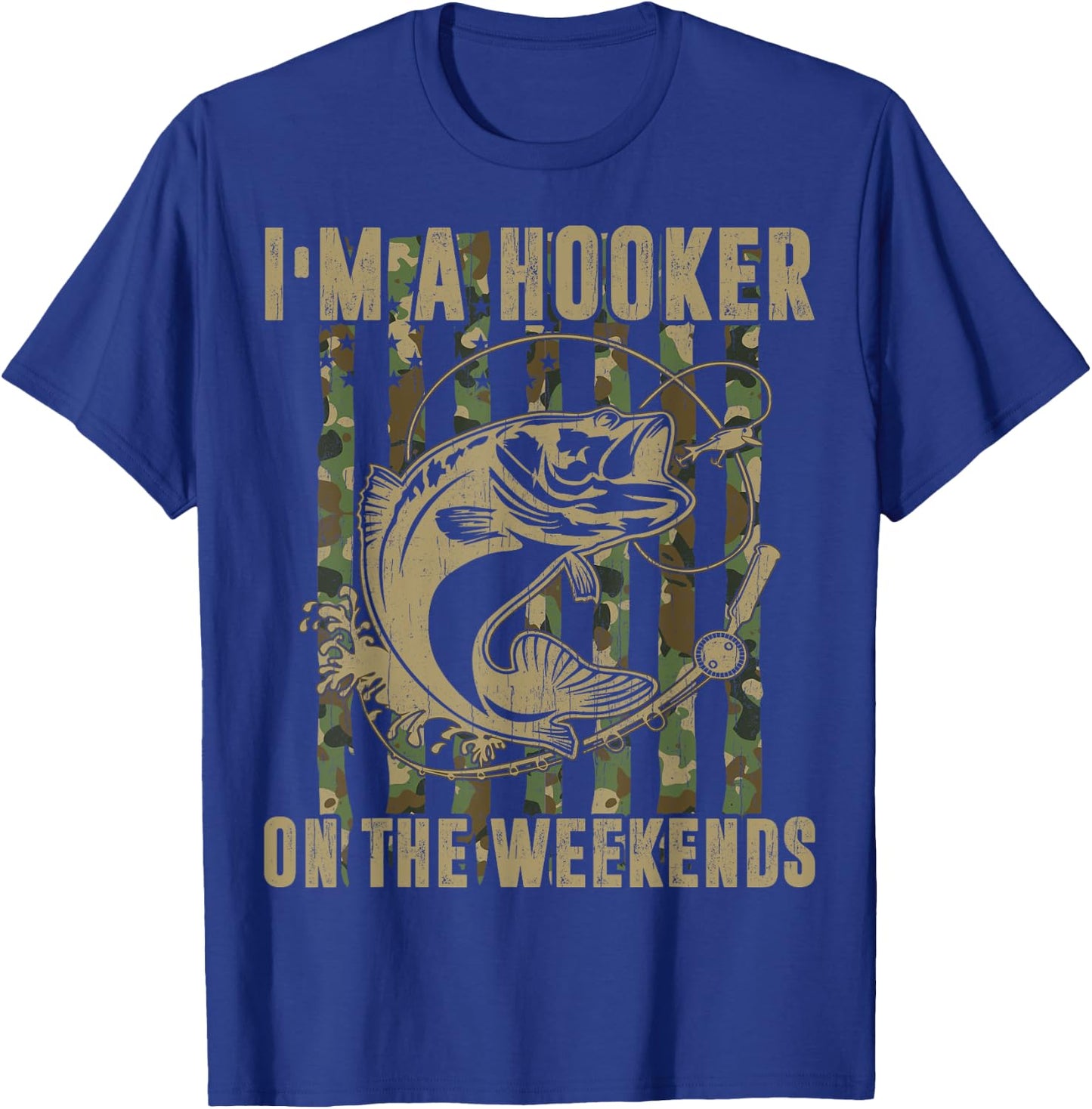 I'm A Hooker On The Weekends Funny Fishing Dirty Adult Jokes T-Shirt - T-Shirt | Royal