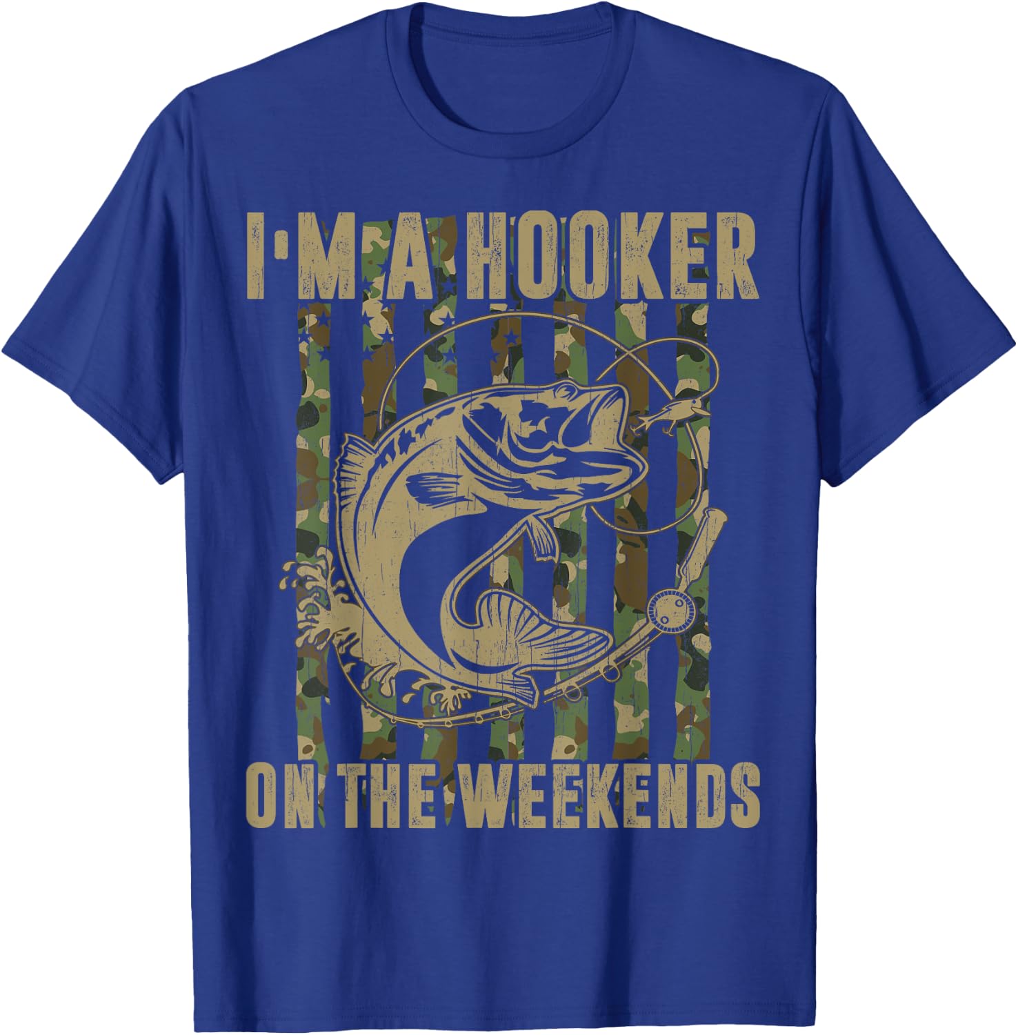 I'm A Hooker On The Weekends Funny Fishing Dirty Adult Jokes T-Shirt - T-Shirt | Royal