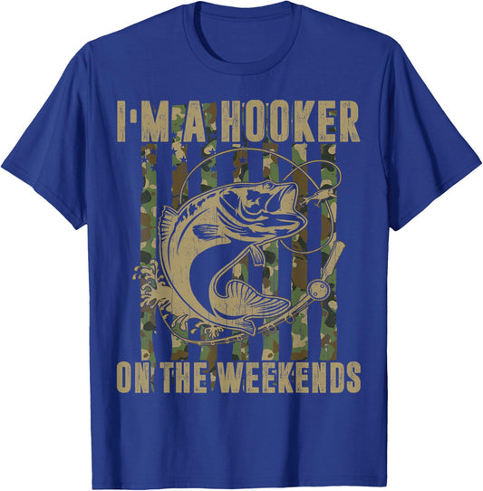 I'm A Hooker On The Weekends Funny Fishing Dirty Adult Jokes T-Shirt - T-Shirt | Royal