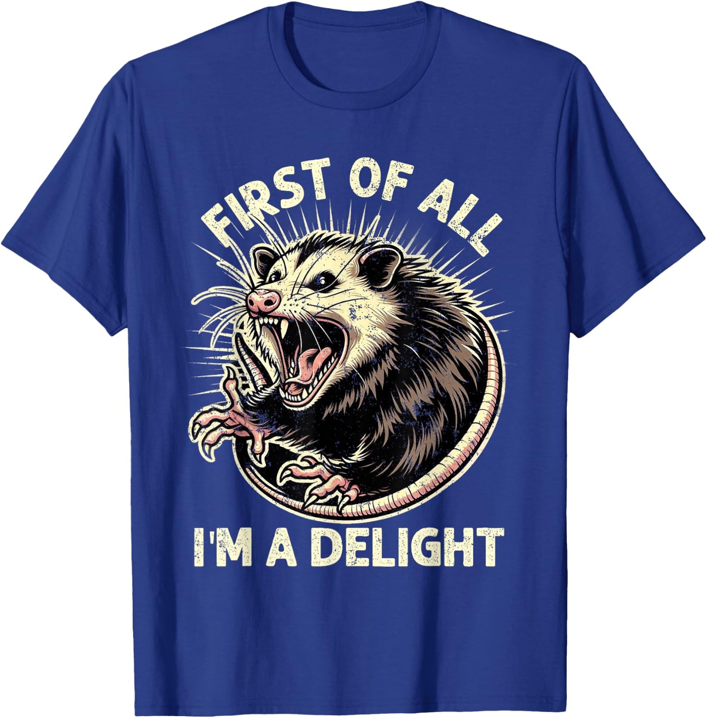 First Of All I'm A Delight Sarcastic Possum Angry Opossum T-Shirt - T-Shirt | Royal