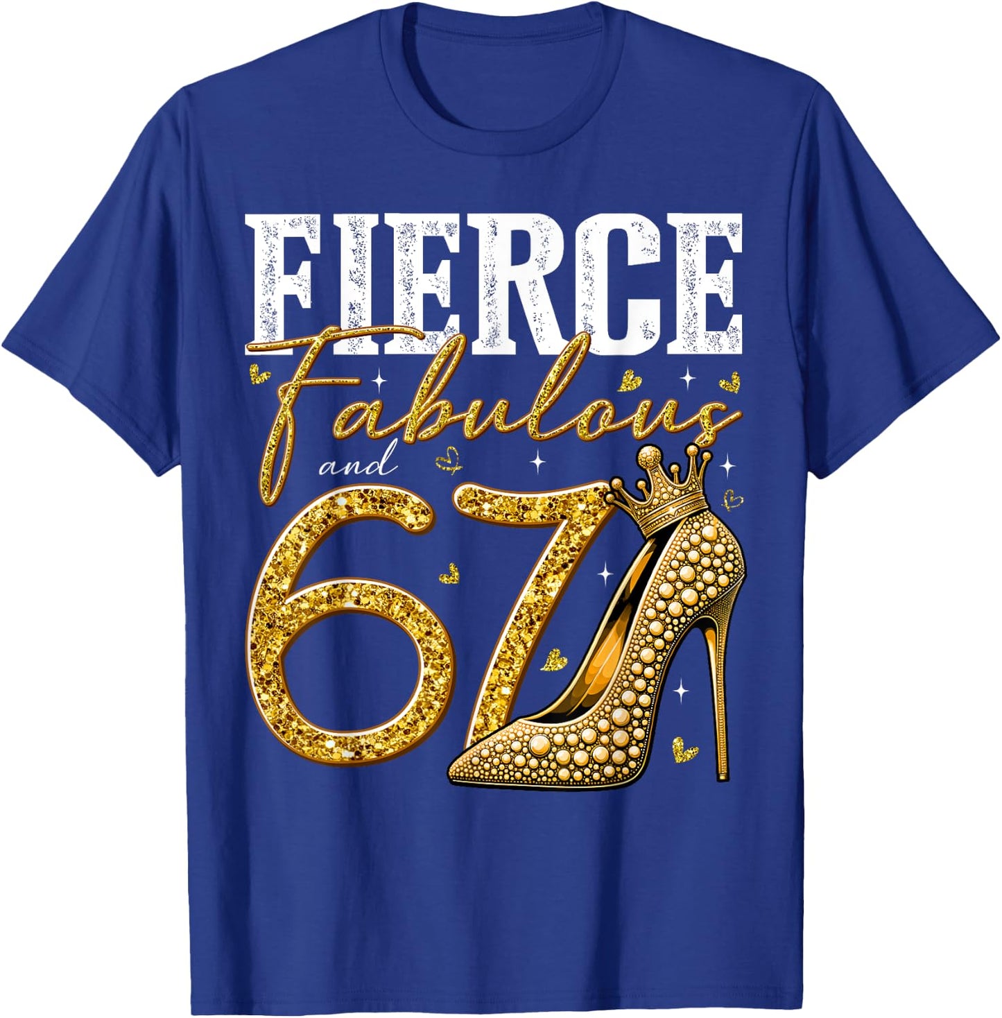67th Birthday Fierce Fabulous and 67 Year Old Gifts Heels T-Shirt - T-Shirt | Royal