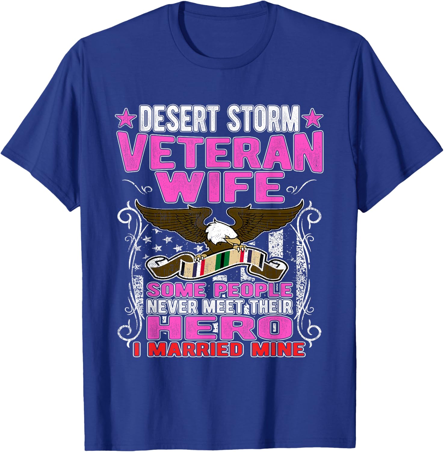 Some Never Meet Their Hero - Desert Storm Veteran Wife Gifts T-Shirt - T-Shirt | Royal