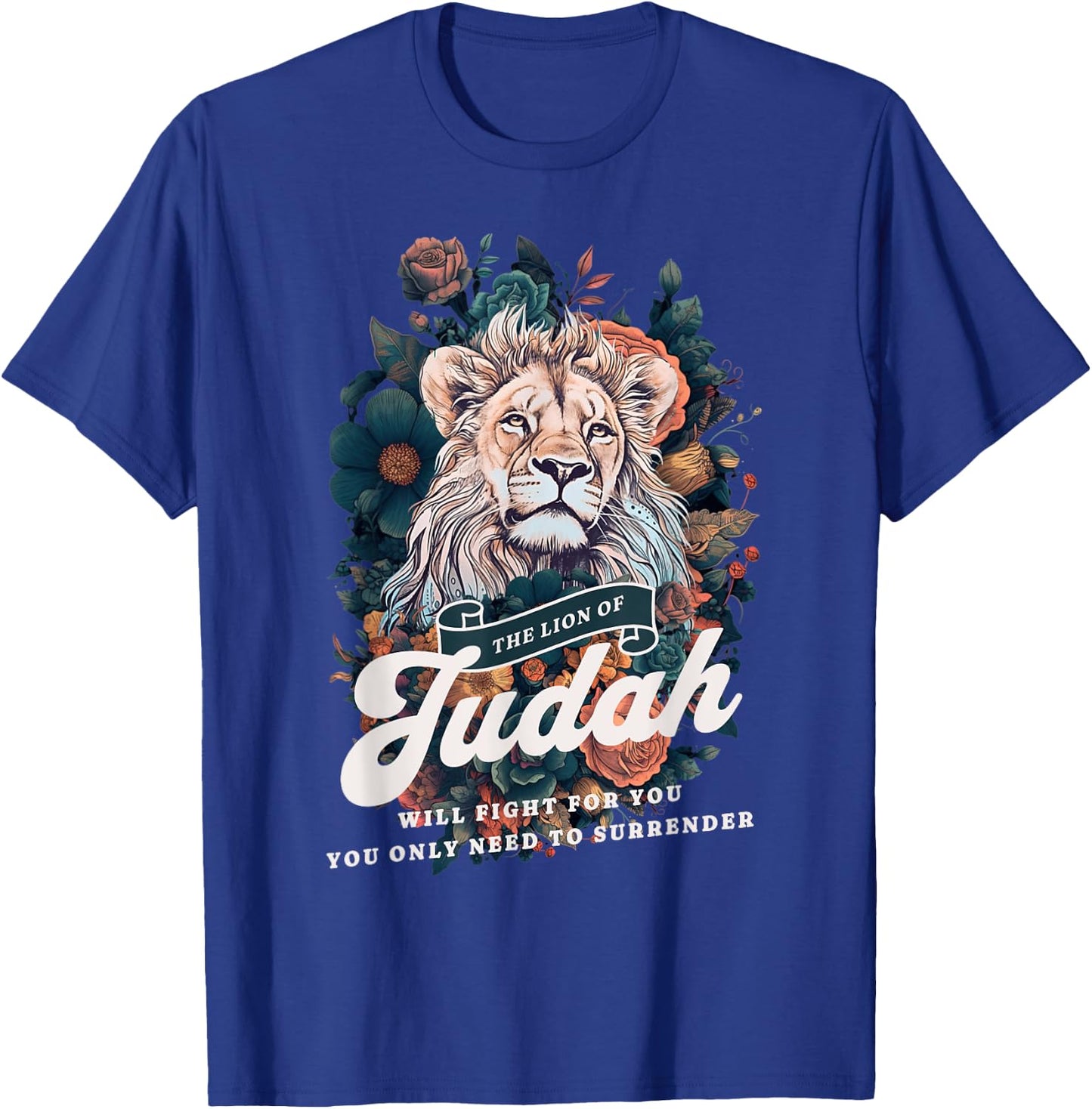 Jesus The Lion Of Judah will Fight For You Faith Christians T-Shirt - T-Shirt | Royal