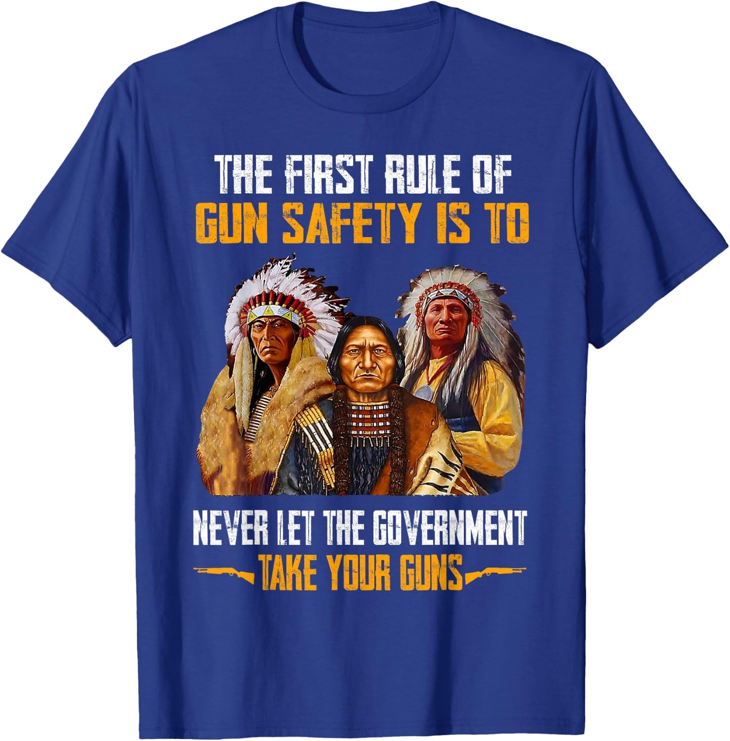 The First Rule Of Gun Safety Is To Never Let The Government T-Shirt - T-Shirt | Royal