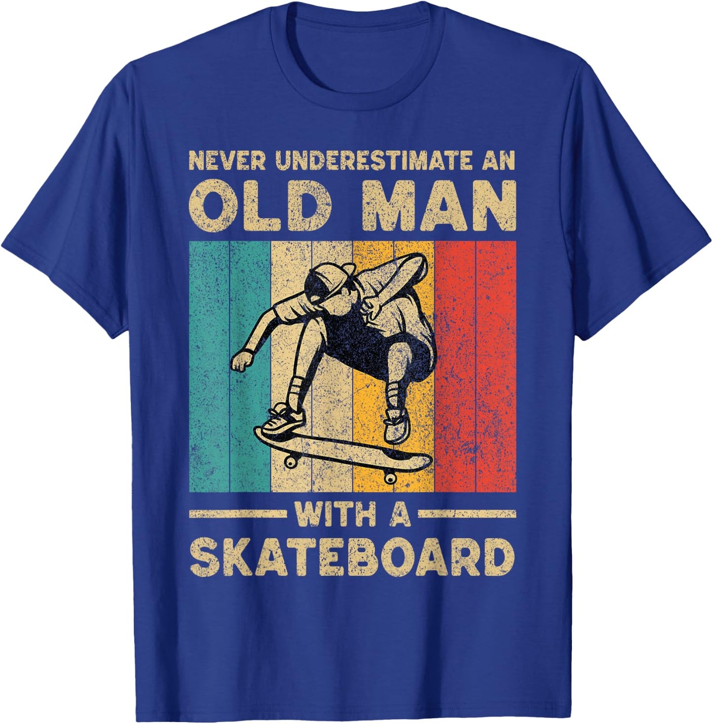 Never Underestimate Old Man With A Skateboard Skateboarding T-Shirt - T-Shirt | Royal