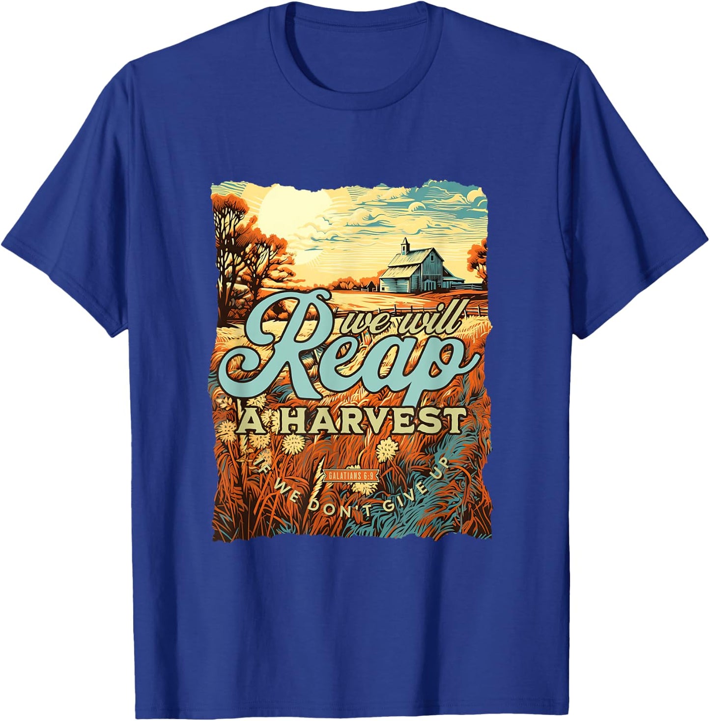 We Will Reap A Harvest Galatians 6:9 Christian Fall T-Shirt - T-Shirt | Royal
