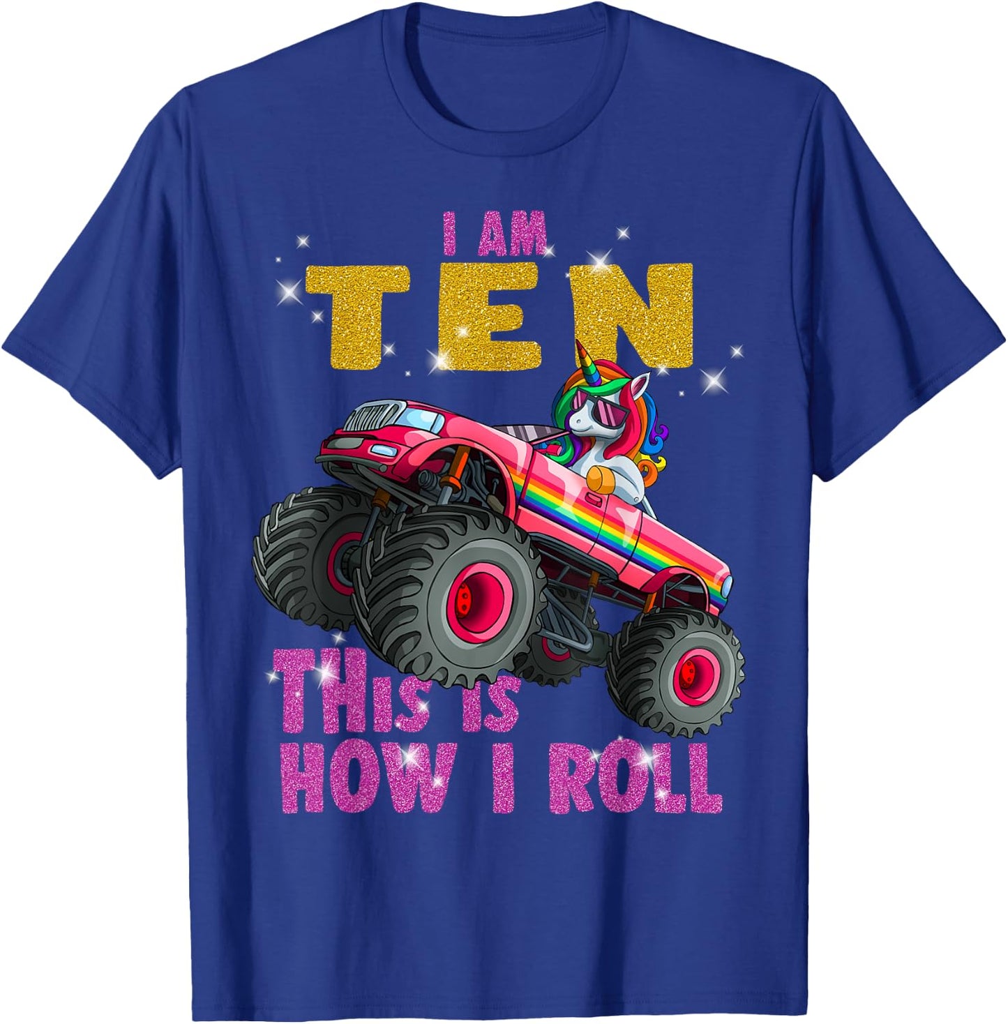 Im 10 This is How I roll Unicorn Monster Truck 10th Birthday T-Shirt - T-Shirt | Royal