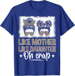 Like Mother Like Daughter Oh Crap T-Shirt - T-Shirt | Royal