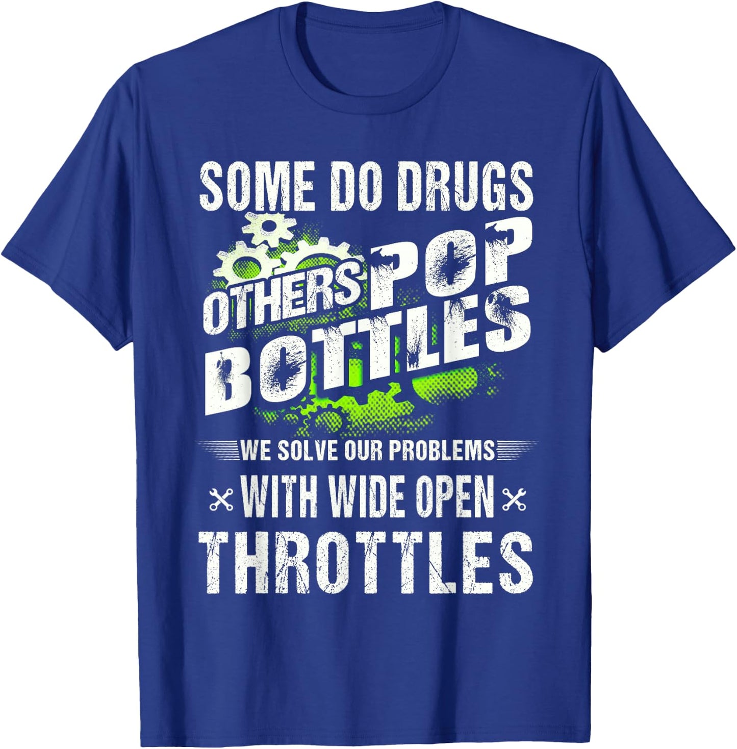 Funny Shirt Job Mechanic Some Do Drugs Others Pop Bottles T-Shirt - T-Shirt | Royal