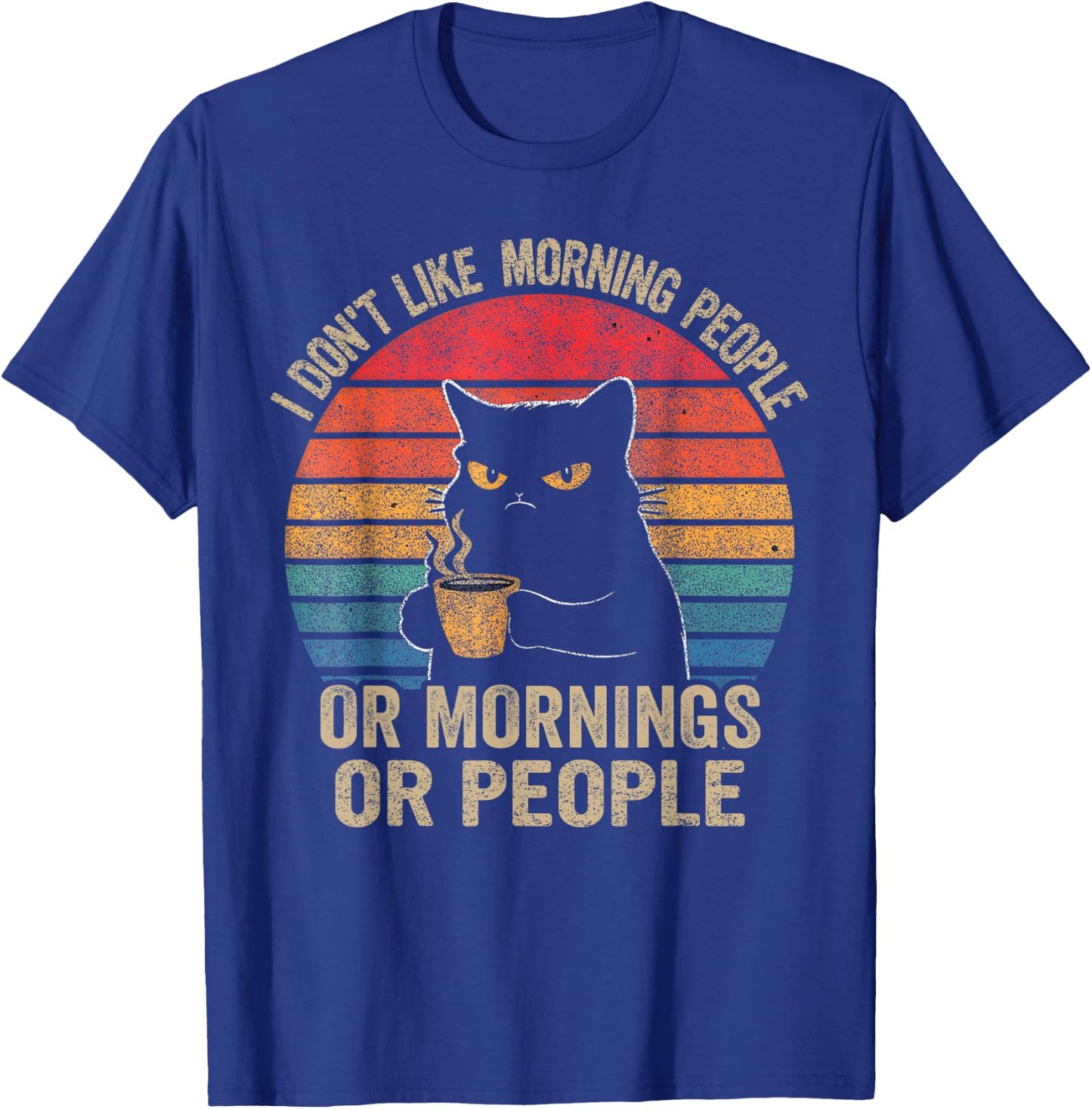 I Don't Like Morning People Or Mornings Or People Retro Cat Men Women T-Shirt - T-Shirt | Royal