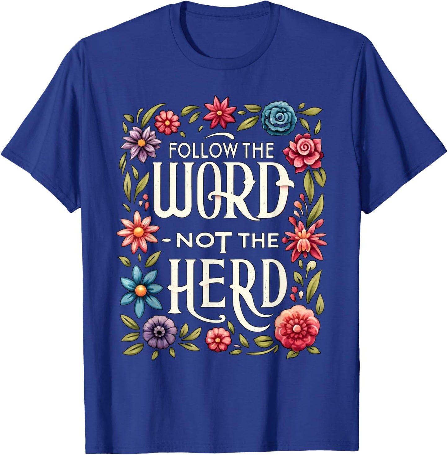 Follow The Word Not The Herd Isaiah Bible Quotes T-Shirt - T-Shirt | Royal