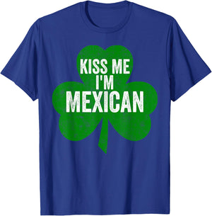 Saint Patricks Day Funny Gift Kiss Me I'm Mexican T-Shirt - T-Shirt | Royal
