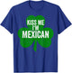 Saint Patricks Day Funny Gift Kiss Me I'm Mexican T-Shirt - T-Shirt | Royal