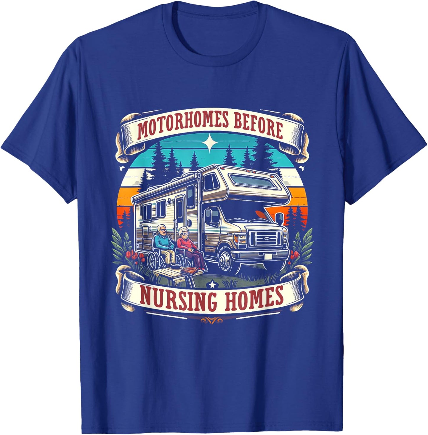 Funny RV Motorhome Before Nursing Homes For Seniors Camper T-Shirt - T-Shirt | Royal
